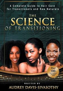 The Science of Transitioning:: A Complete Guide to Hair Care for Transitioners and New Naturals (B&W version)