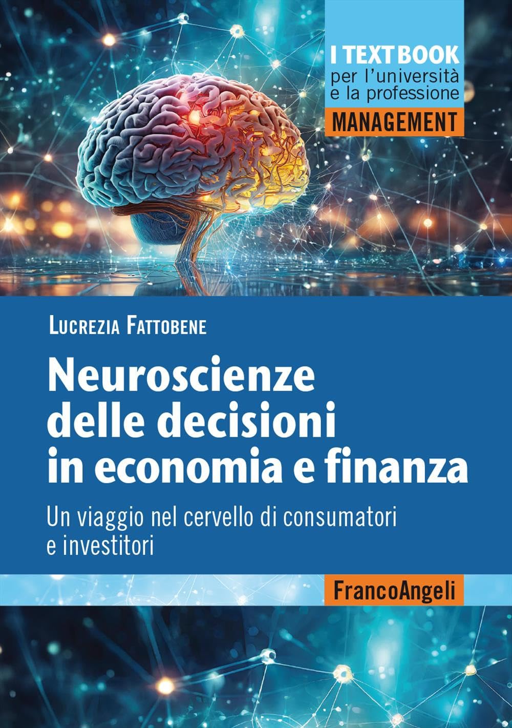 Neuroscienze Delle Decisioni In Economia E Finanza. Un Viaggio Nel Cervello Di Consumatori E Investitori - 4