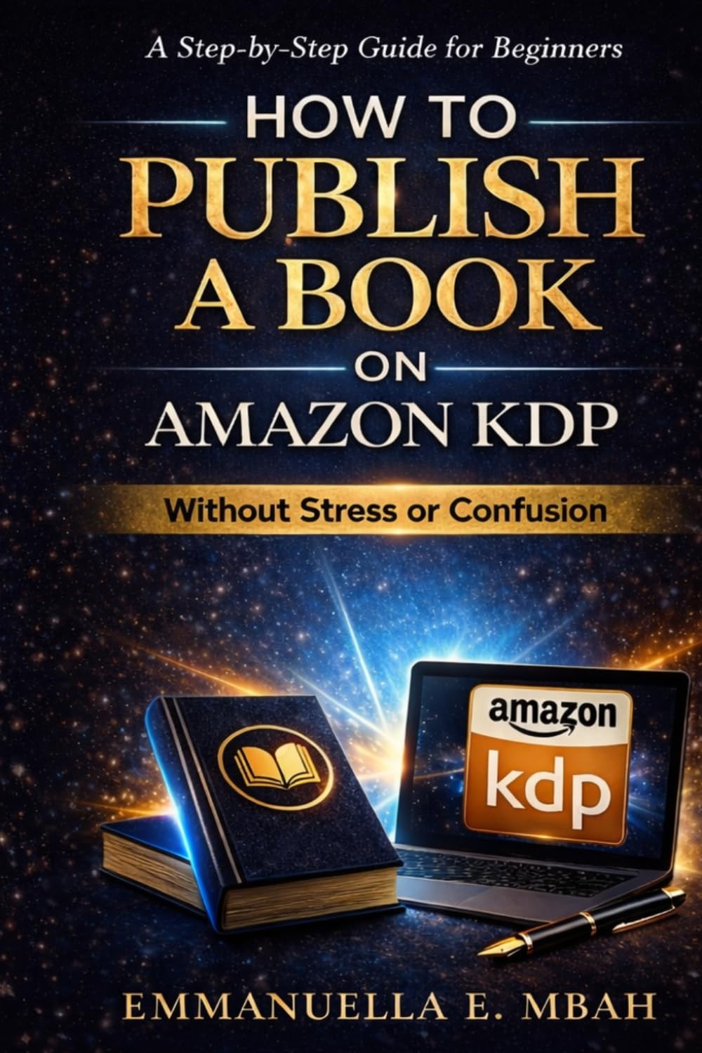 How to Publish a Book on Amazon KDP: A Step-by-Step Guide for Beginners