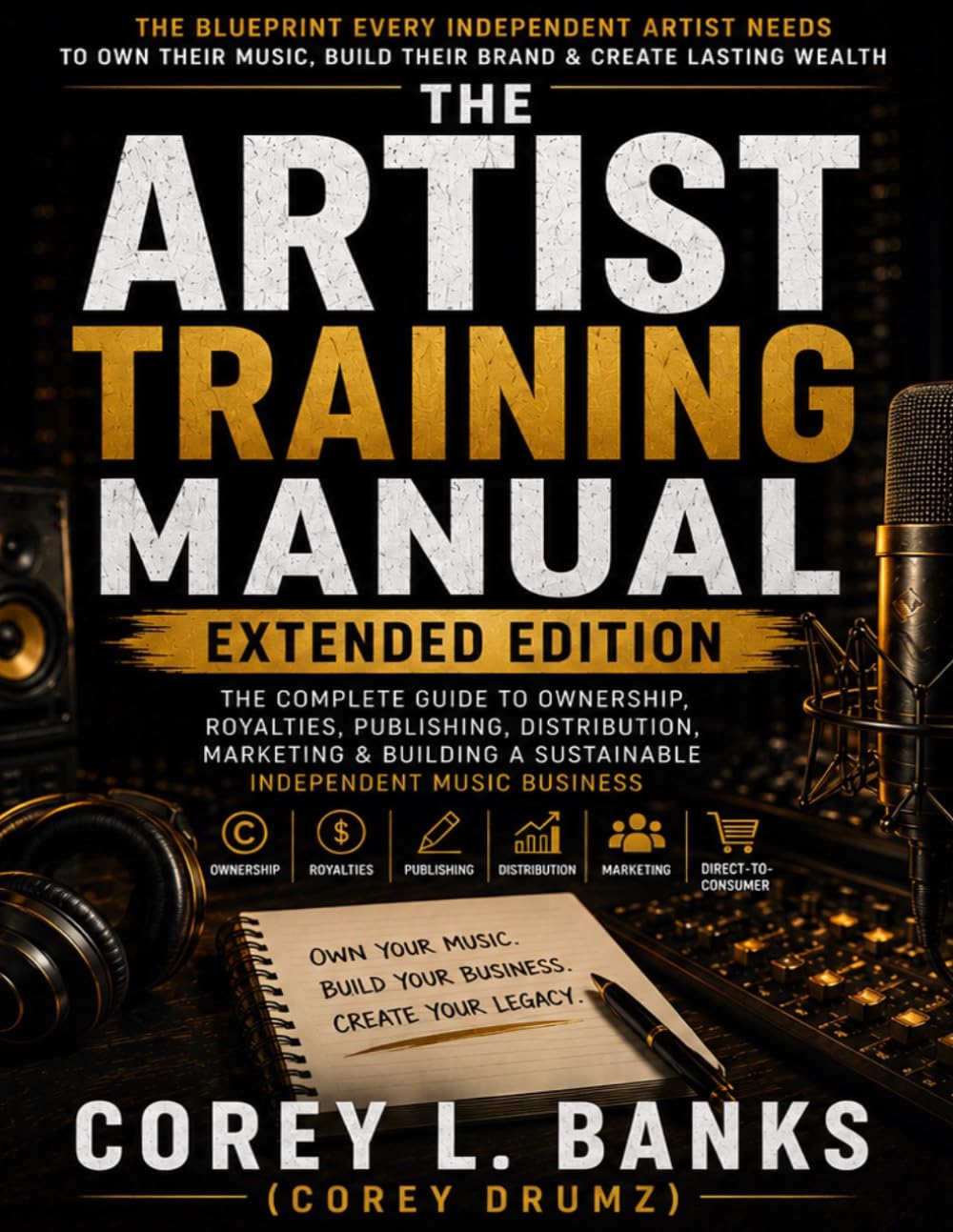 THE ARTIST TRAINING MANUAL Expanded Edition: A Complete Guide for Independent Artists