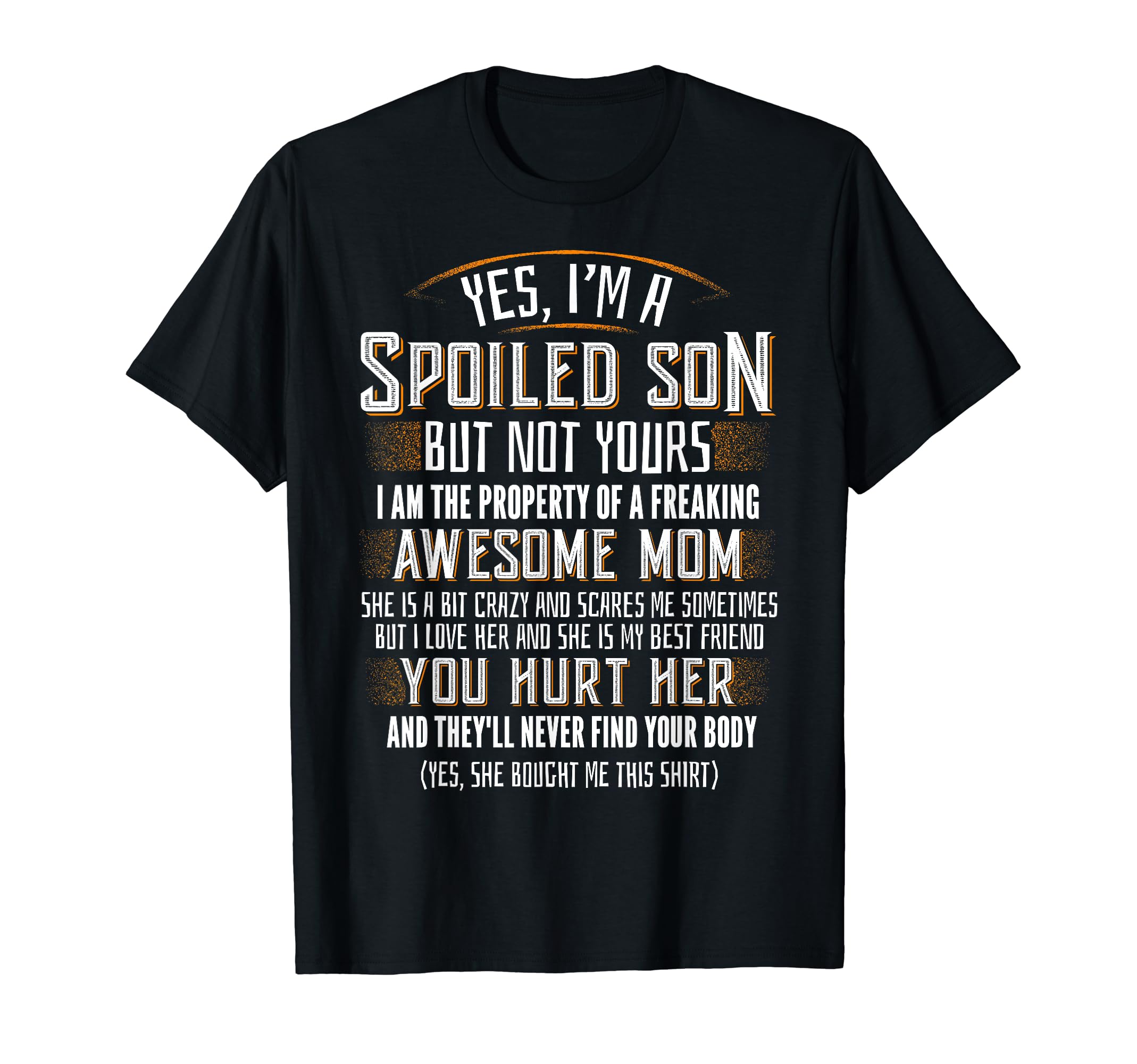 Spoiled Son ShirtsYes I am a Spoiled Son not yours funny gift T-ShirtOEKO-TEX STANDARD 100