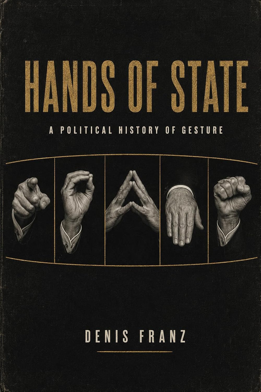Hands of State: A Political History of Gesture