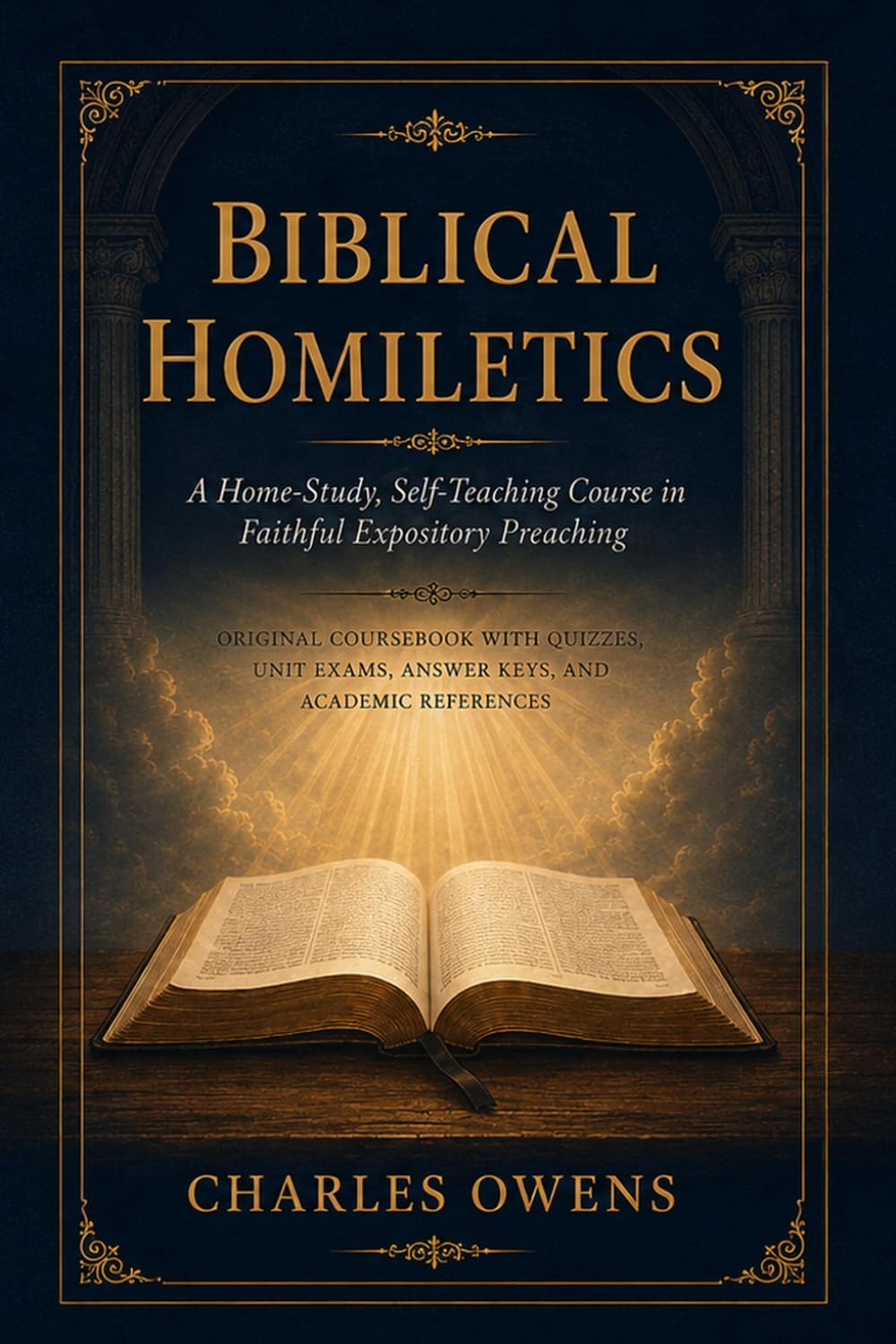 Biblical Homiletics: A Home-Study, Self-Teaching Course in Faithful Expository Preaching