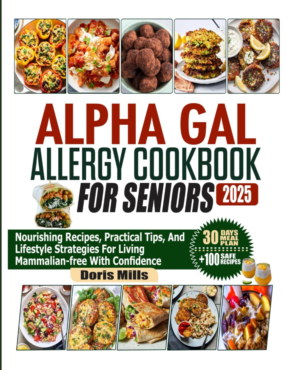Alpha-Gal Allergy Cookbook for Seniors: Nourishing Recipes, Practical Tips, and Lifestyle Strategies for Living Mammalian-Free with Confidence