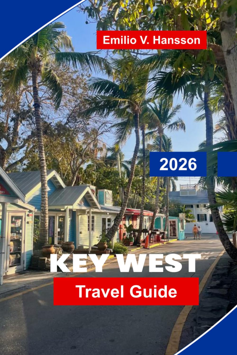 Key West Travel Guide 2026: Discover Sunset Views, Historic Streets, Beaches, Local Cuisine, and Practical Tips for Your Florida Getaway