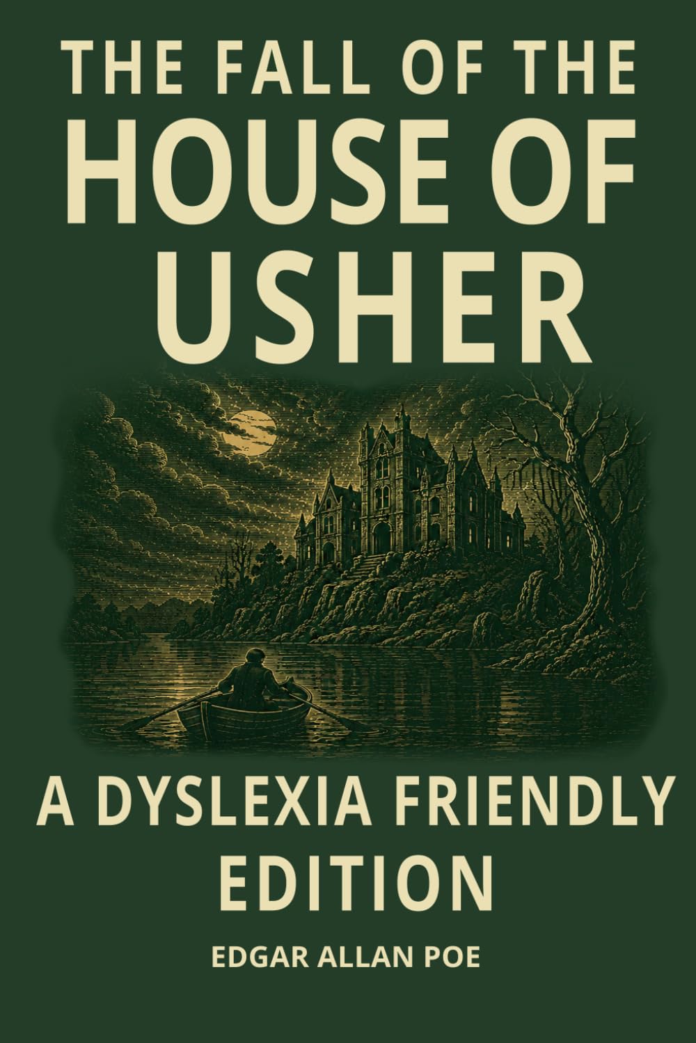 The Fall of the House of Usher: Dyslexia-Friendly Classic Edition: OpenDyslexic Font, 12 Point Type, Wide Line Spacing, Cream Paper, and Easy-to-Read ... Teens, Adults, and Classic Literature Readers