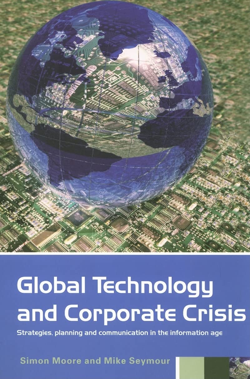 Global Technology and Corporate Crisis: Strategies, Planning and Communication in the Information Age
