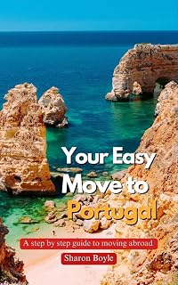 YOUR EASY MOVE TO PORTUGAL: A Step-by-Step Guide to Moving Abroad