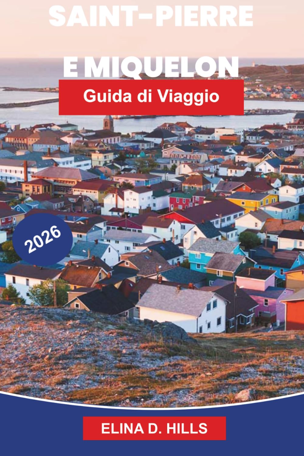 SAN PIETRO E MIQUELON Guida di viaggio 2026: Scopri il patrimonio coloniale francese, i paesaggi costieri, la cucina locale, la cultura marittima e consigli pratici per la tua fuga nel Nord Atlantico