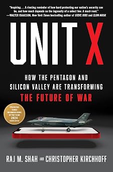 Unit X How the Pentagon and Silicon Valley Are Transforming the Future of War