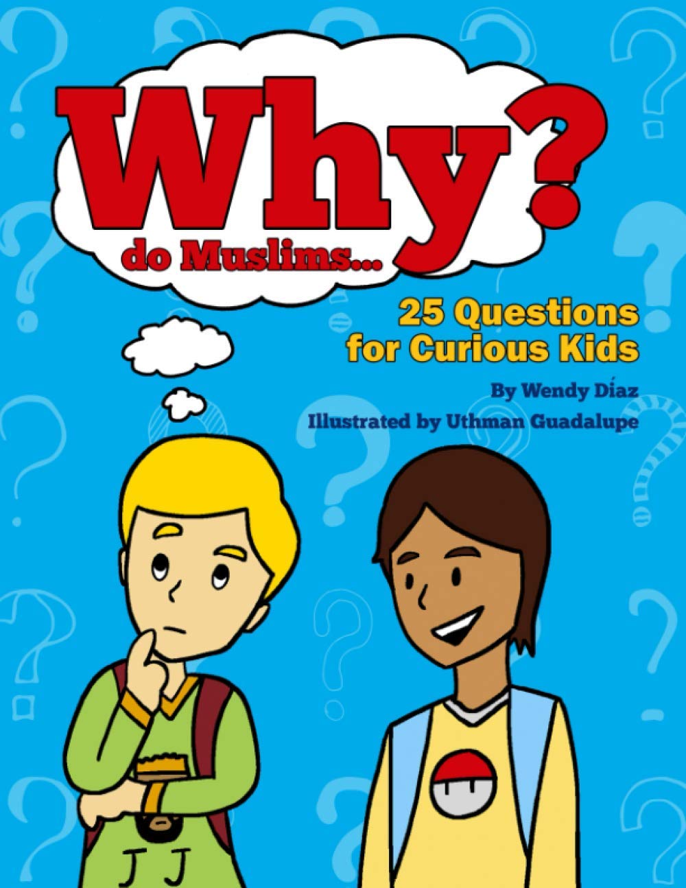 Why do Muslims...?: 25 Questions for Curious Kids