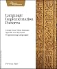 Language Implementation Patterns: Create Your Own Domain-Specific and General Programming Languages Pragmatic Programmers 1st Edition
