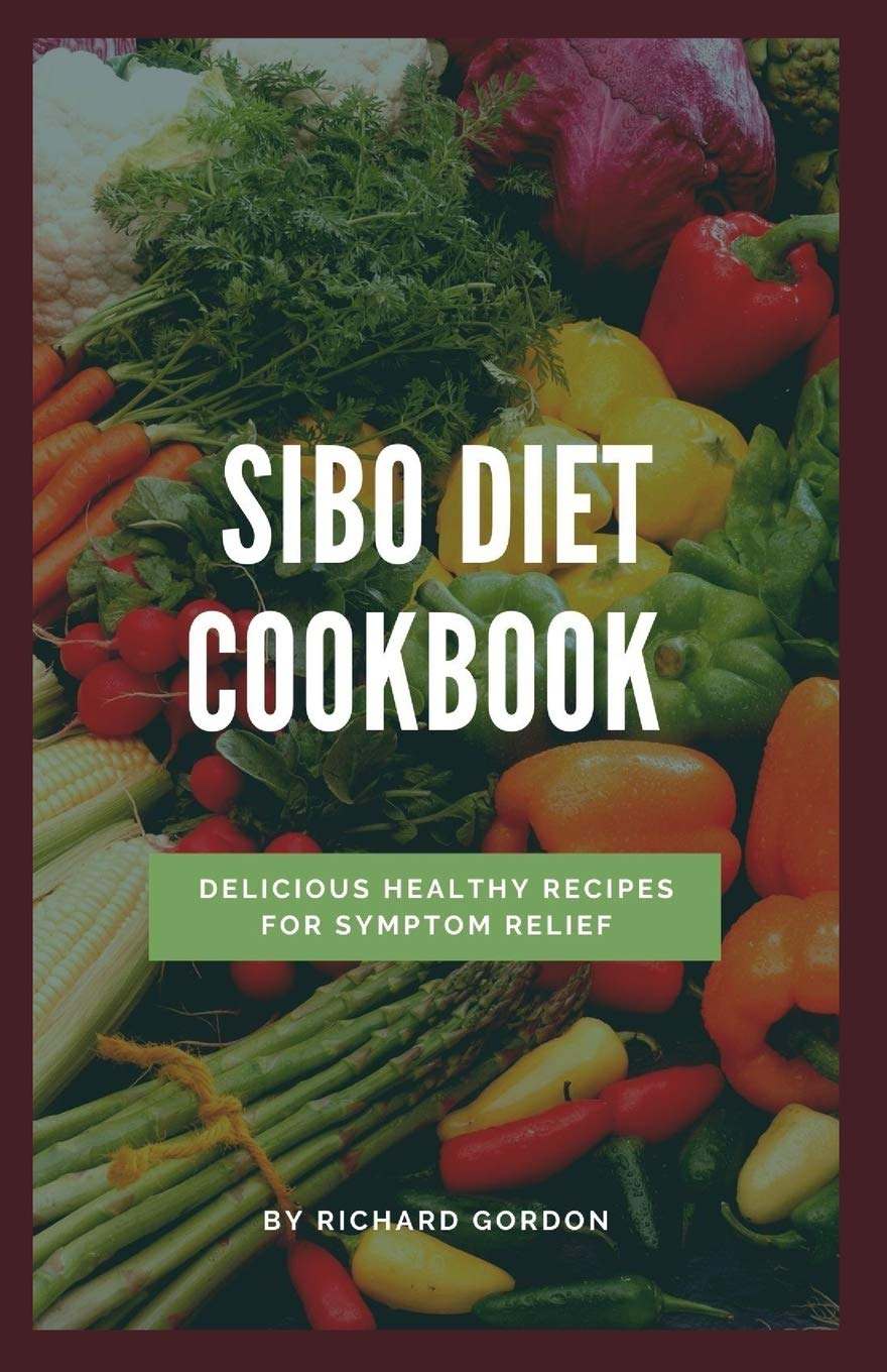 Independently Published Sibo Diet Cookbook: Delicious Healthy Recipes For Symptom Relief