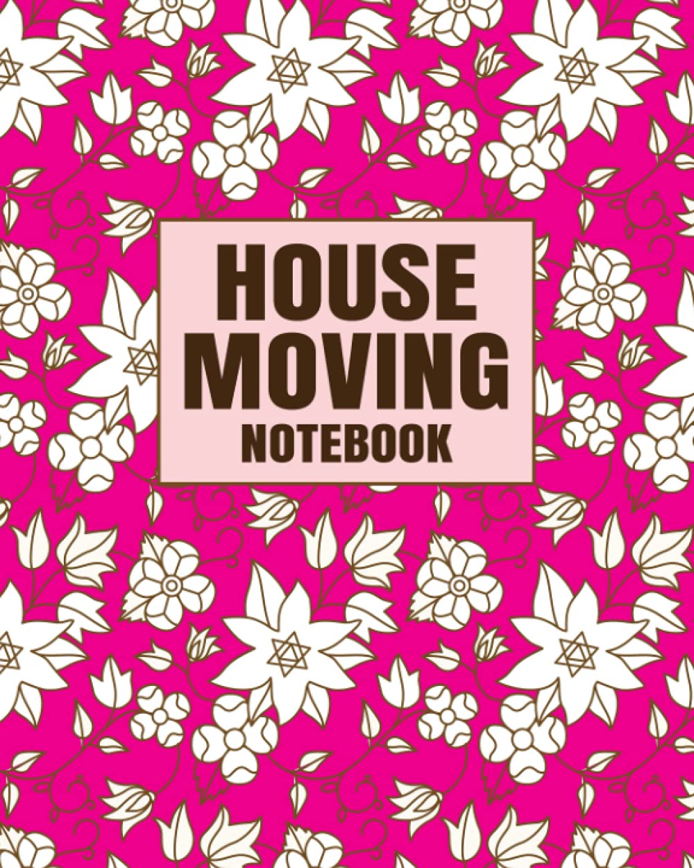 House Moving Notebook: Moving Checklist Planner and Organizer - Includes Garage Sale Planner, Moving Company Research Sheet, Moving Budget Worksheet, ... Post Move Checklists - Floral Cover Design