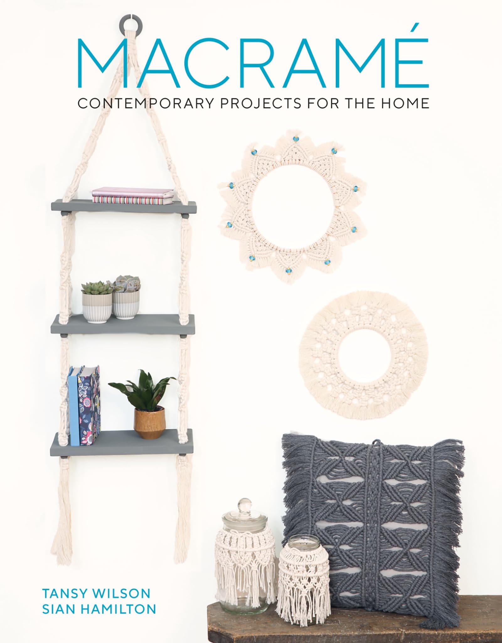 Macramé: Contemporary Projects for the Home: 2