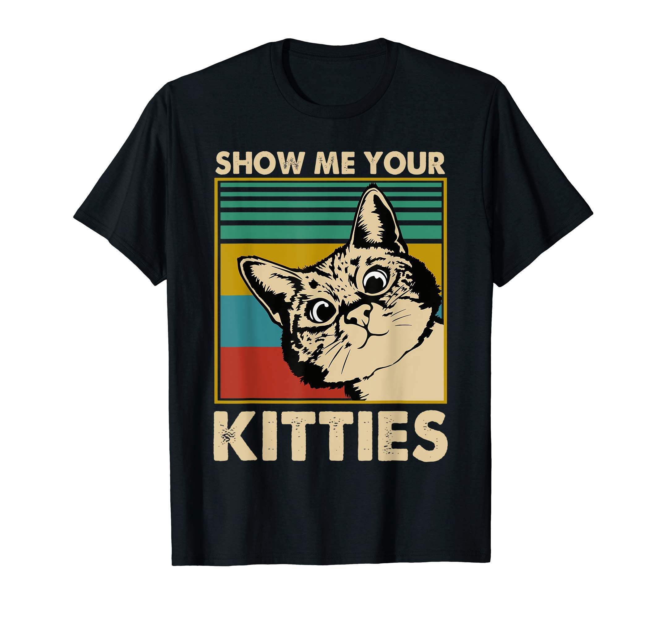 Show Me Your Kitties RetroShow Me Your Kitties Vintage Kitten Lovers T-ShirtOEKO-TEX STANDARD 100