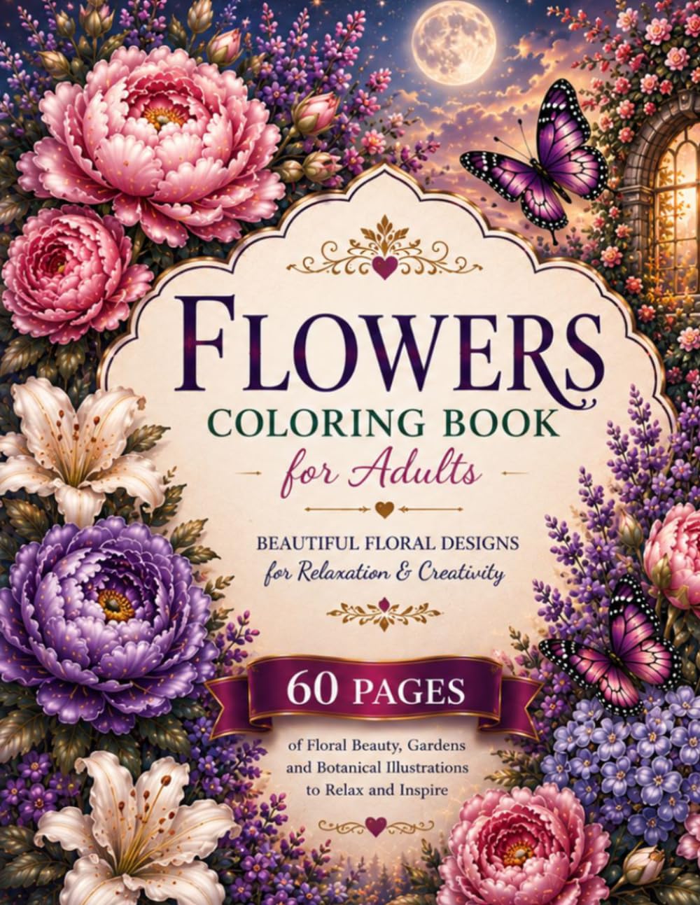 Flower Coloring Book for Adults: 60 Beautiful Flower Designs for Relaxation, Stress Relief, and Creativity