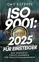 ISO9001:2025 für Einsteiger: Das komplette Praxis-Handbuch für Qualitätsmanagement – Schritt-für-Schritt-Anleitung, Checklisten, Vorlagen und Tipps für erfolgreiche Zertifizierung