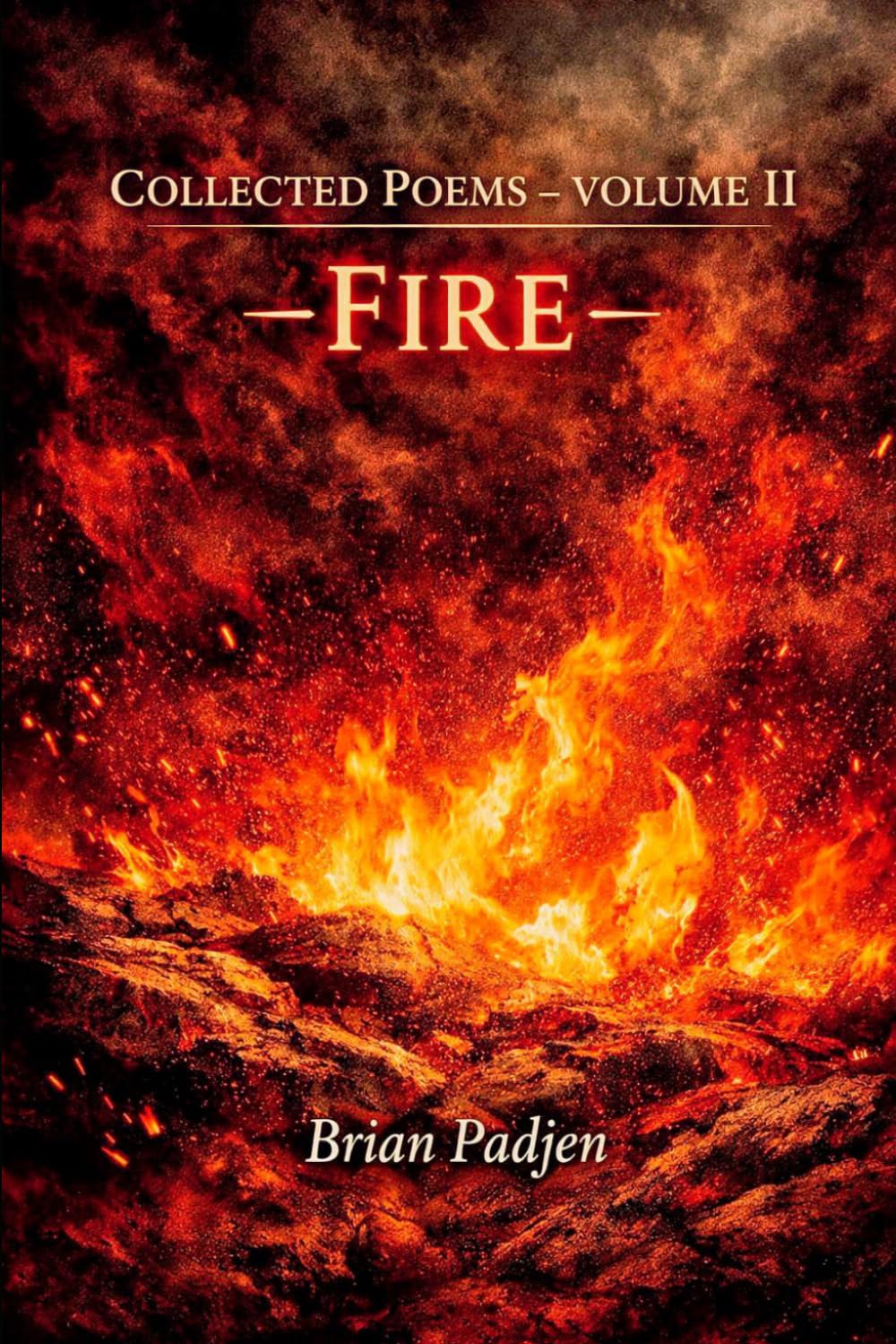 Collected Poems: Volume II -Fire-