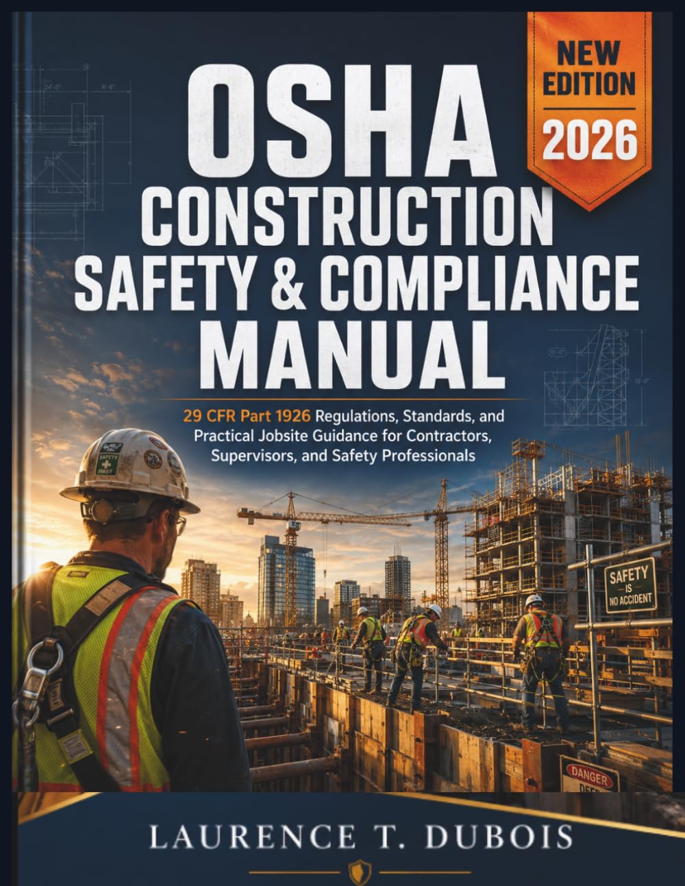 OSHA CONSTRUCTION SAFETY & COMPLIANCE MANUAL: 29 CFR Part 1926 Regulations, Standards, and Practical Jobsite Guidance for Contractors, Supervisors, and Safety Professionals