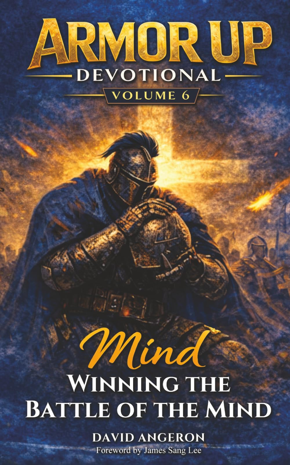 Armor Up Devotional: Winning The Battle Of The Mind (Volume 6) (Armor Up Devotional Series)