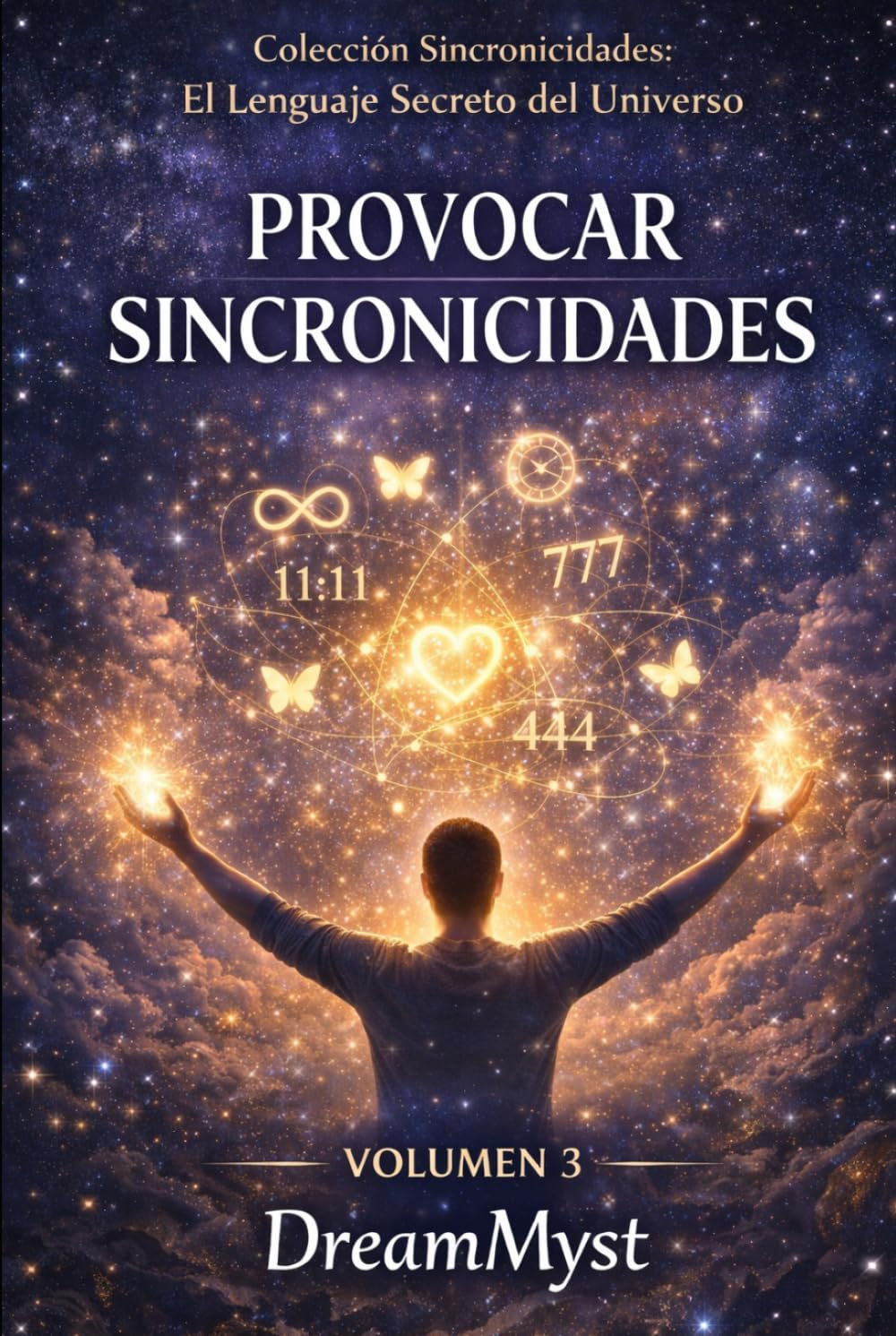 Colección Sincronicidades: El Lenguaje Secreto del Universo: Volumen 3: Provocar Sincronicidades