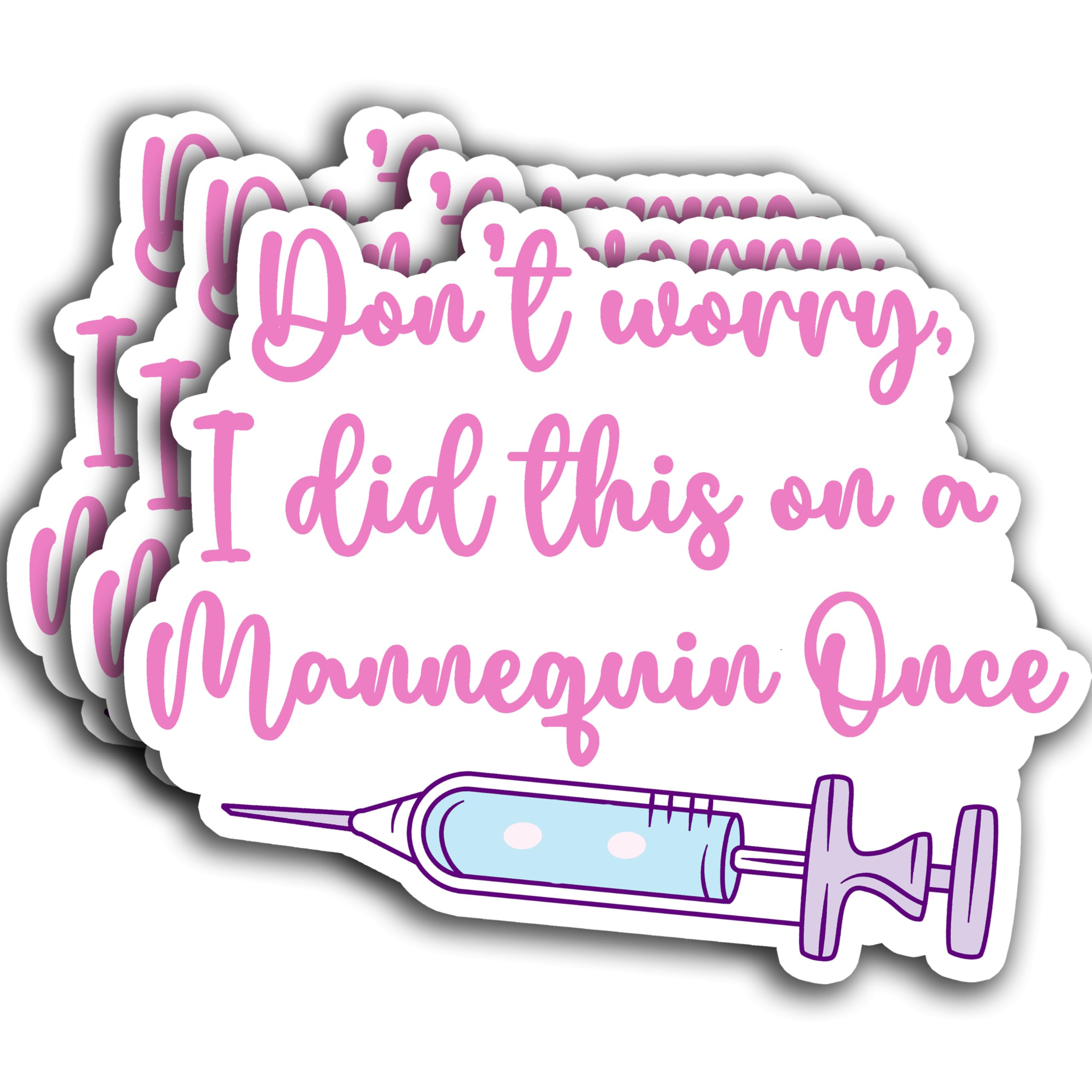 Photo 1 of (3pcs) Don’t Worry I Did This On A Mannequin Once Sticker, Nurse Sticker Waterproof Vinyl Sticker Decals for Books Laptops Phone Water Bottles Tumbler Cup Kindle 3x2.9 Inch
