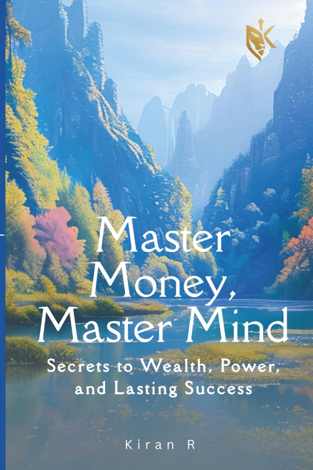 Master Money, Master Mind: Secrets to Wealth, Power, and Lasting Success