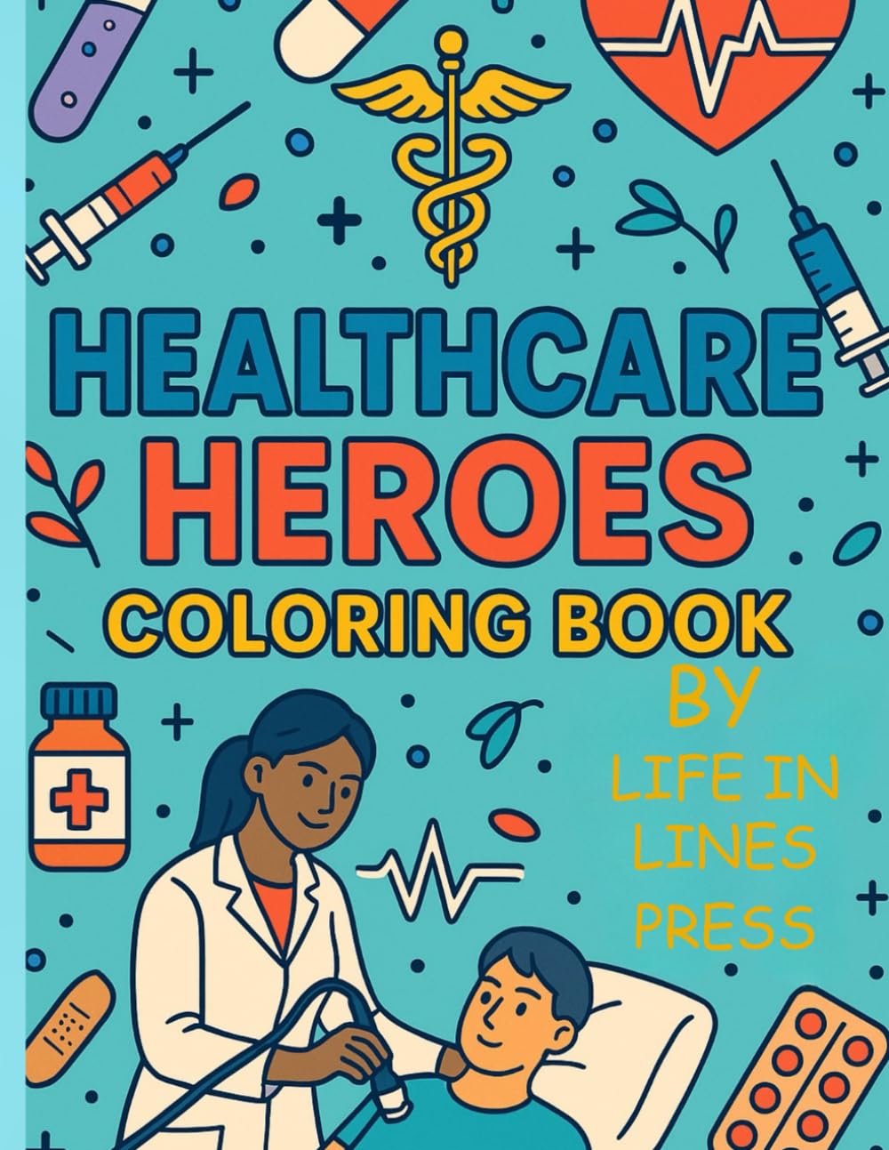 Healthcare Heroes Coloring Book: 30 Bold and easy designs for all healthcare workers