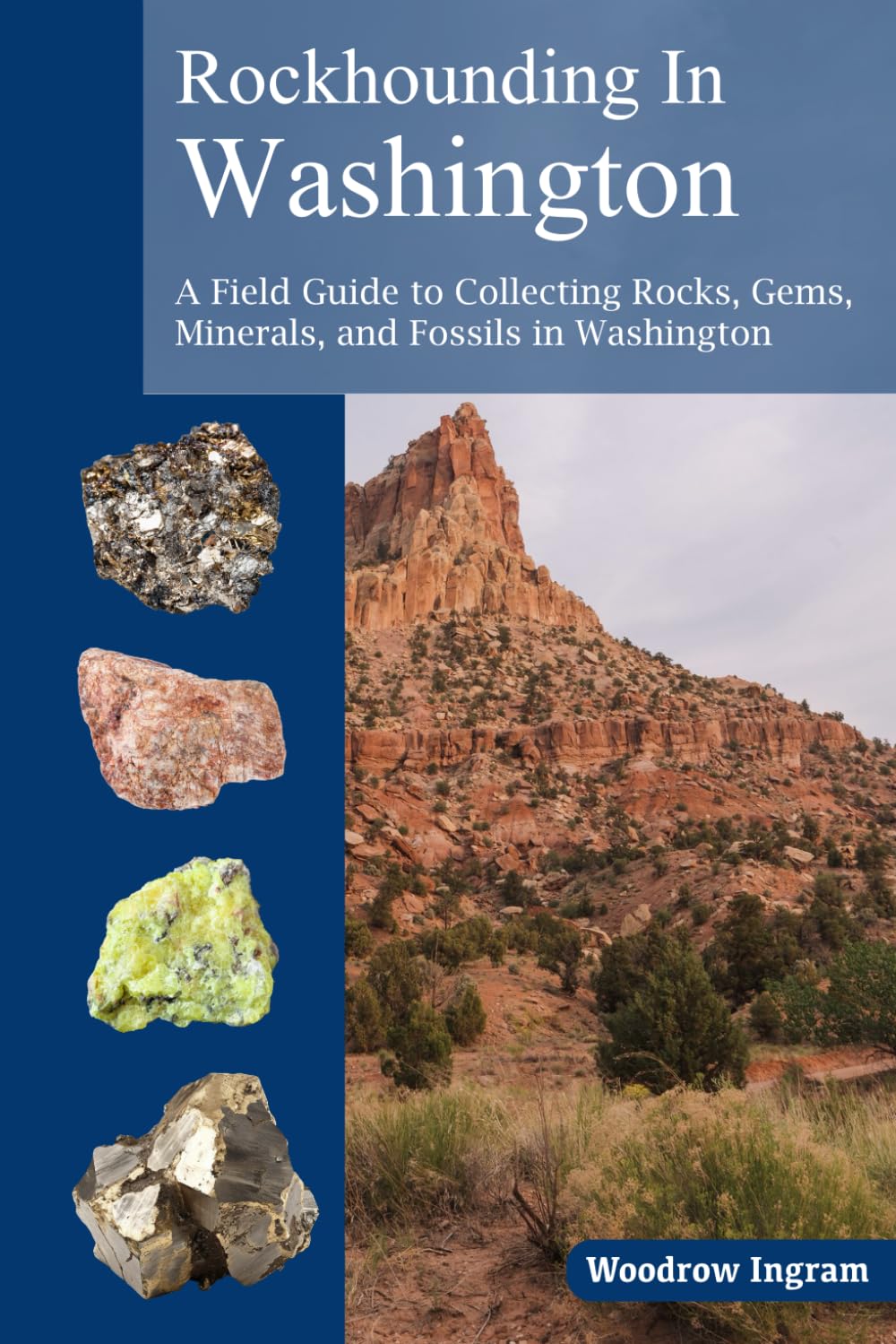 Rockhounding in Washington: A Field Guide to Collection Rocks, Gems, Minerals, and Fossils in Washington