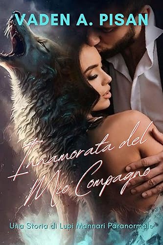 Innamorata del Mio Compagno: Una Storia di Lupi Mannari Paranormale