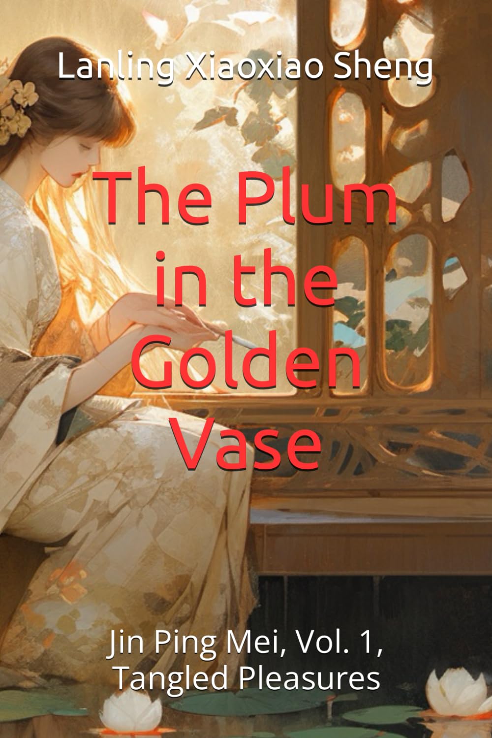 The Plum in the Golden Vase: Jin Ping Mei, Vol. 1, Tangled Pleasures