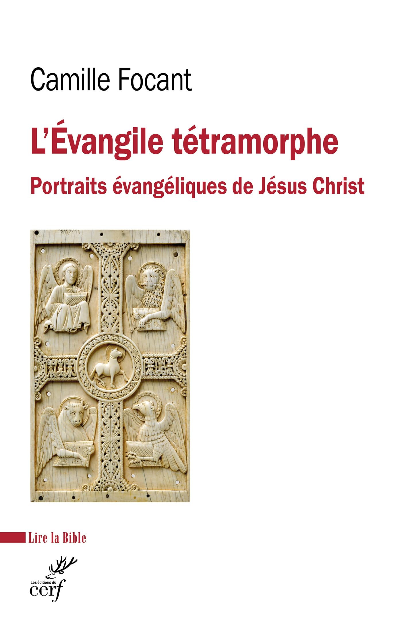 L'Évangile tétramorphe: Portraits évangéliques de Jésus-Christ