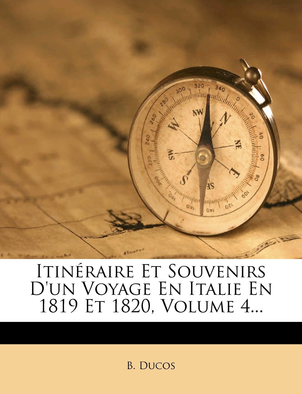 Itinéraire Et Souvenirs D'un Voyage En Italie En 1819 Et 1820, Volume 4...