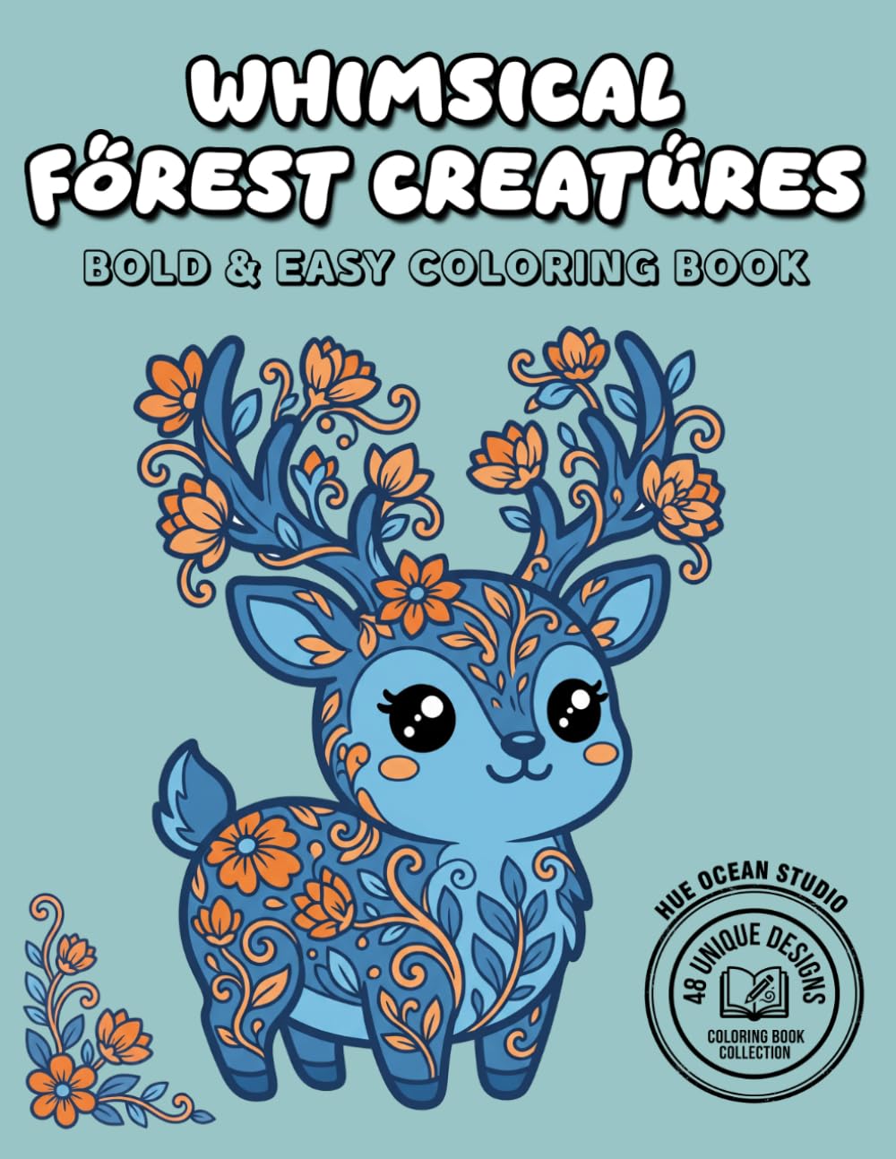 Whimsical Forest Creatures: Bold & Easy Coloring Book for Adults and Teens – Relaxing Pages with Kawaii, Ragdoll & Robot Styles Creatures with cute Designs
