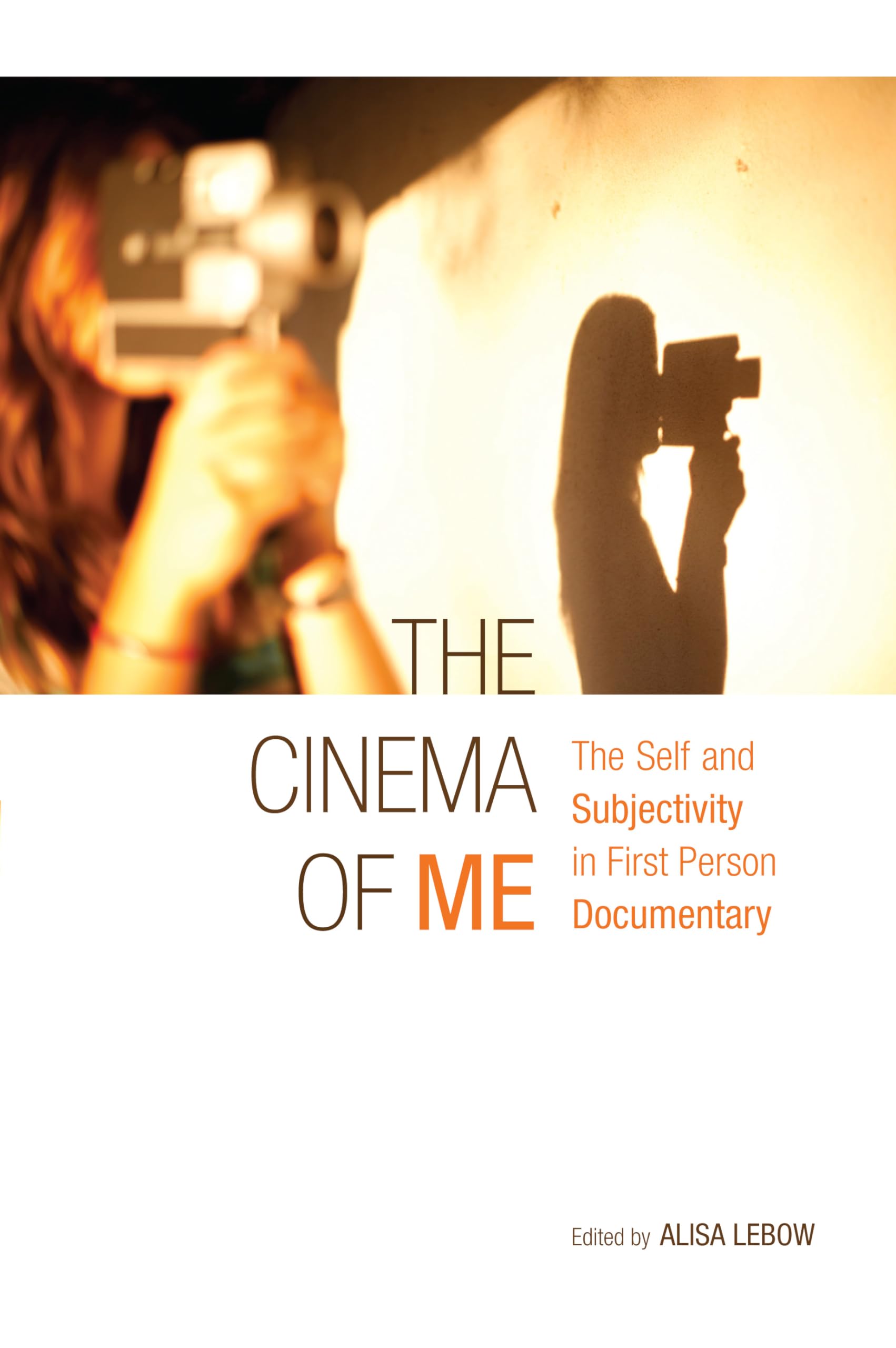 The Cinema of Me: The Self and Subjectivity in First-Person Documentary Film (Nonfictions)