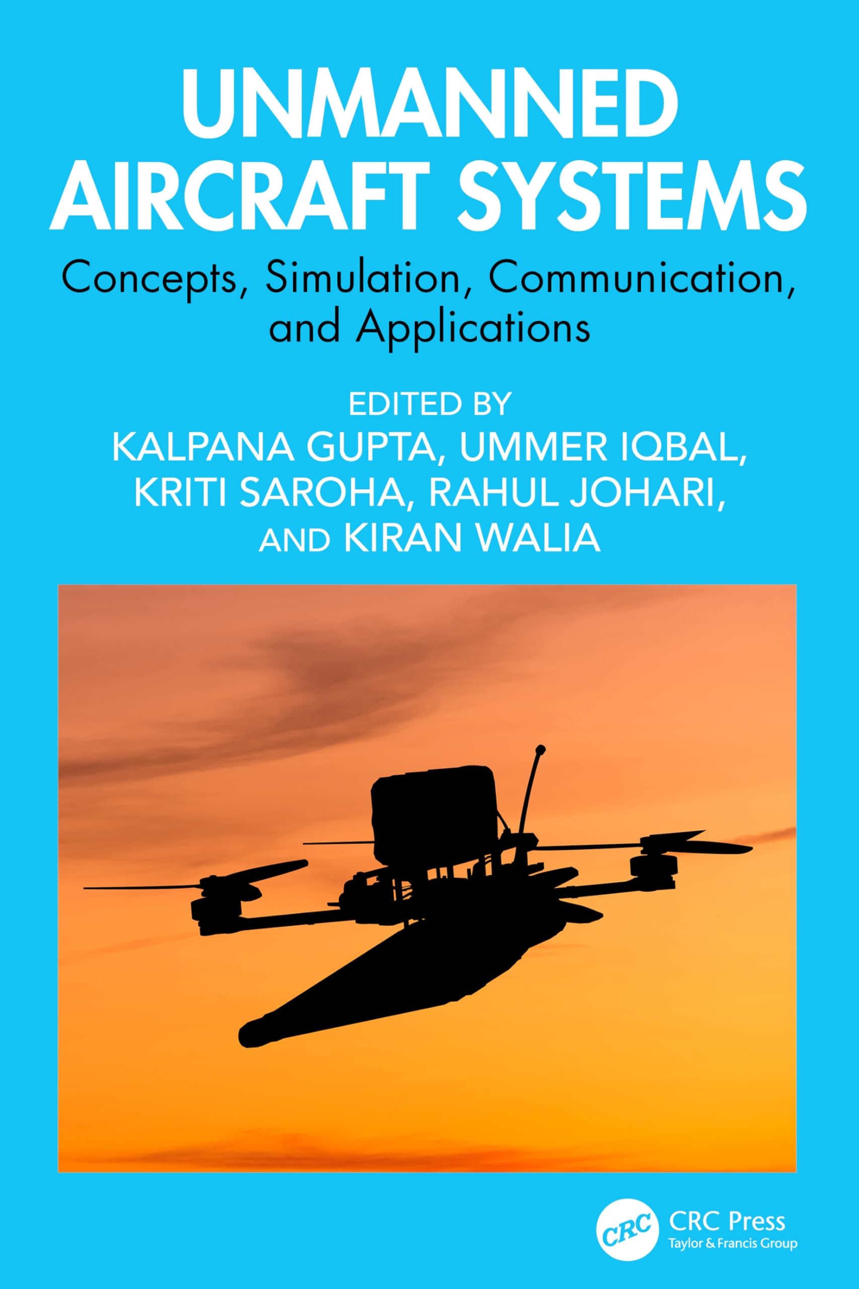 Unmanned Aircraft Systems: Concepts, Simulation, Communication, and Applications
