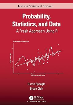 Probability, Statistics, and Data A Fresh Approach Using R Chapman & Hall/CRC Texts in Statistical Science