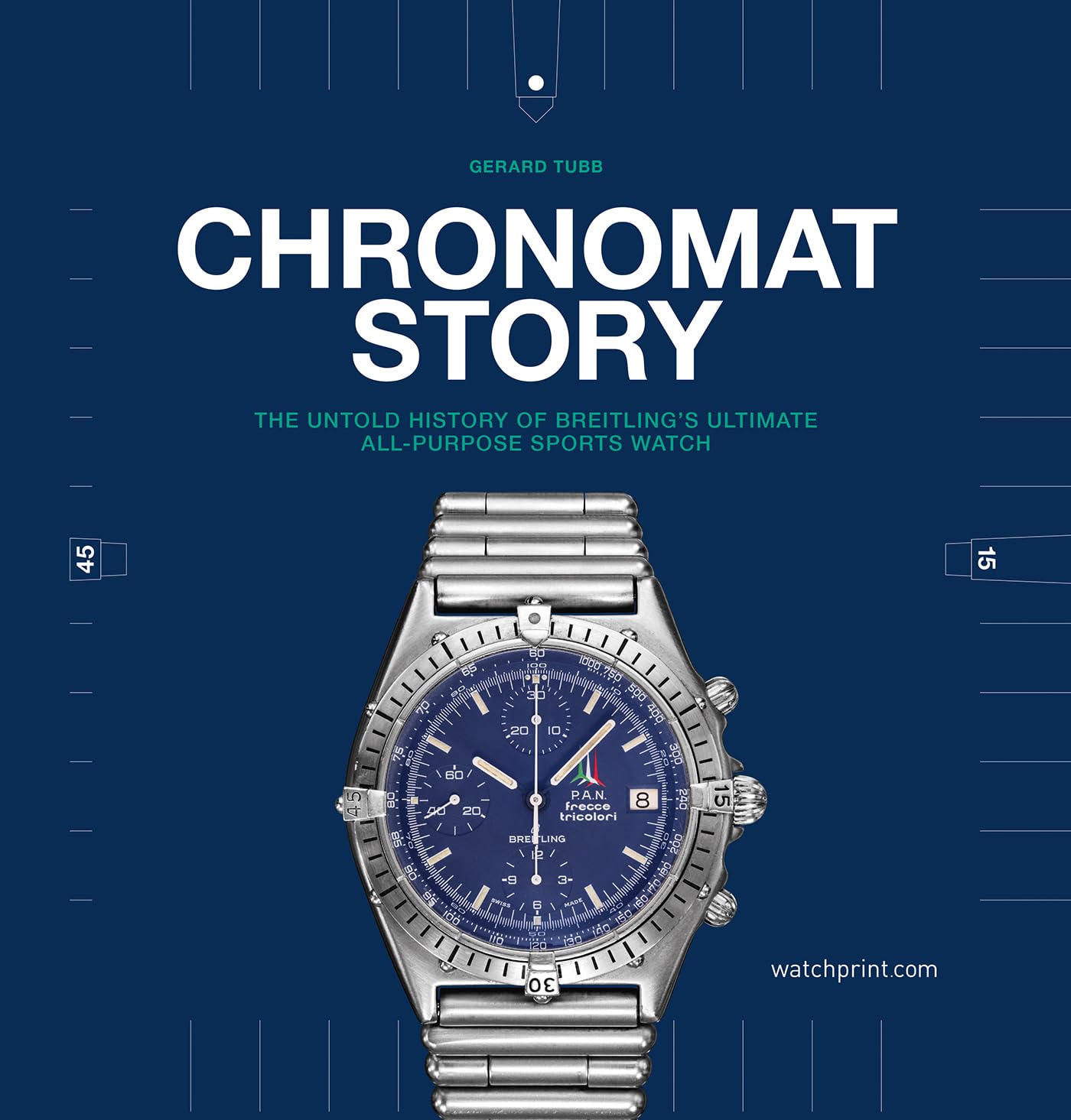 Chronomat Story: The untold history of Breitling's ultimate all-purpose sports watch (Watch Stories Collection)
