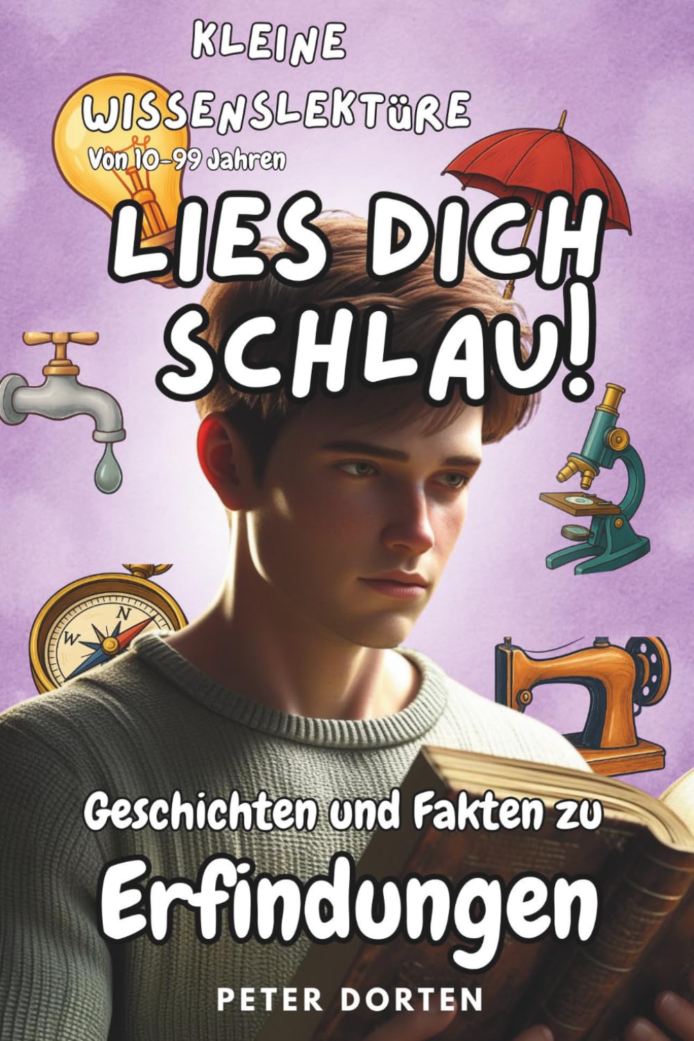 Kleine Wissenslektüre zu Erfindungen: Mit Geschichten und Fakten aus dem echten Leben genialer Geistesblitze (Kleine Wissenslektüre - Lies dich schlau!) (German Edition)