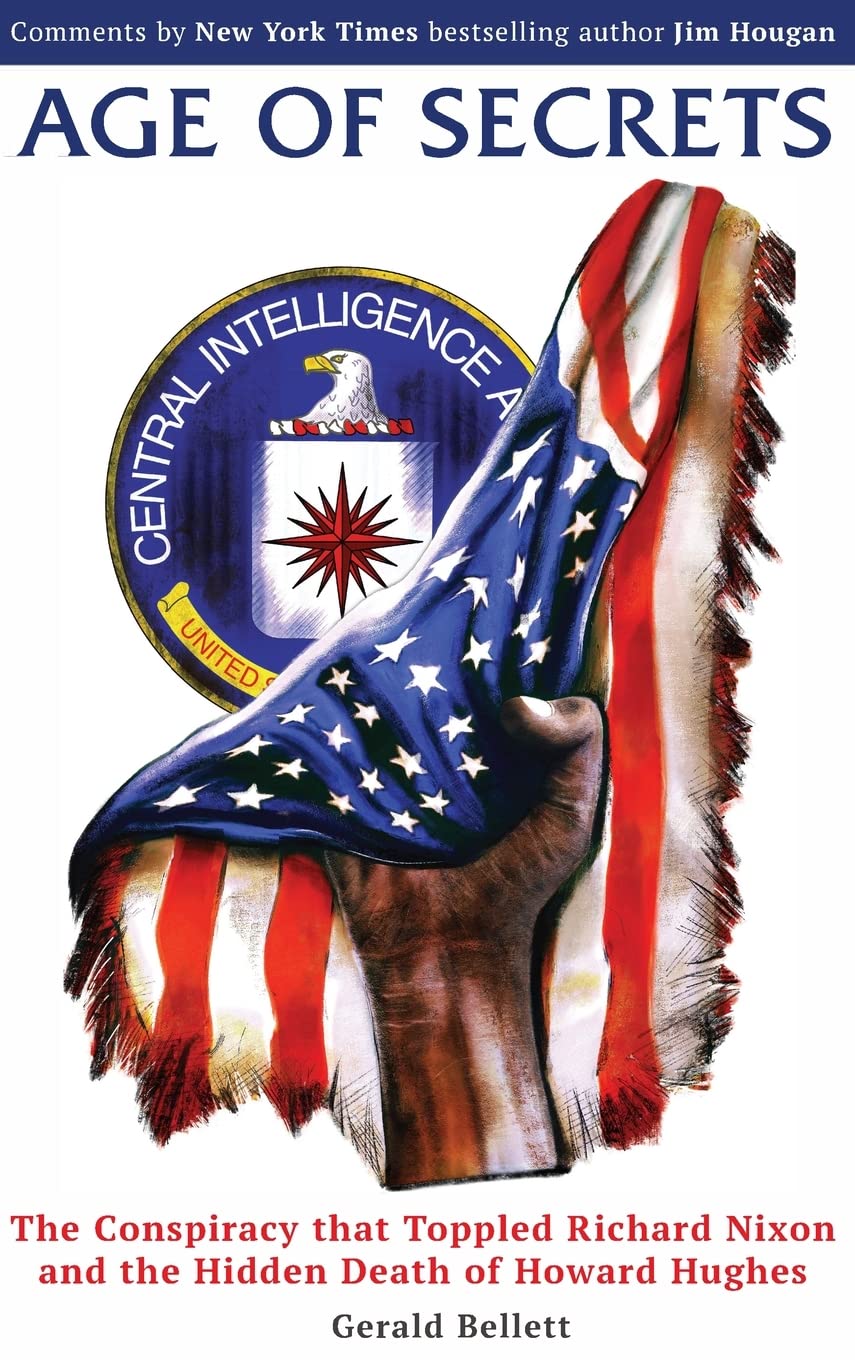 Age of Secrets: The Conspiracy that Toppled Richard Nixon and the Hidden Death of Howard Hughes