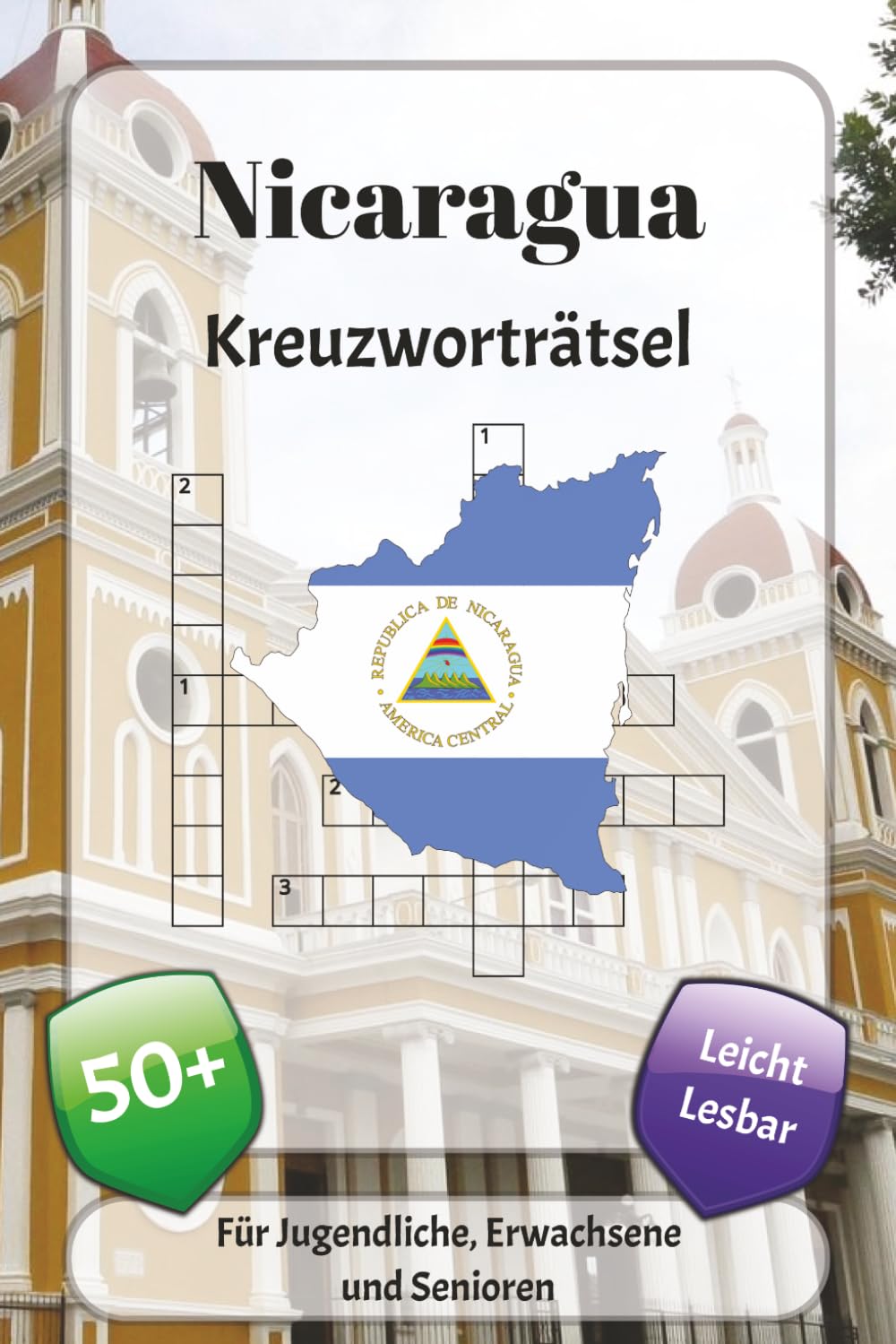 Nicaragua Kreuzworträtsel: Kreuzworträtsel mit leicht lesbarer Schrift über der Tierwelt, Kultur, Inseln und mehr | 6x9 Zoll, 120 Seiten | über 50 Rätsel … Geschenk für Urlaub, Ferien und Entspannung