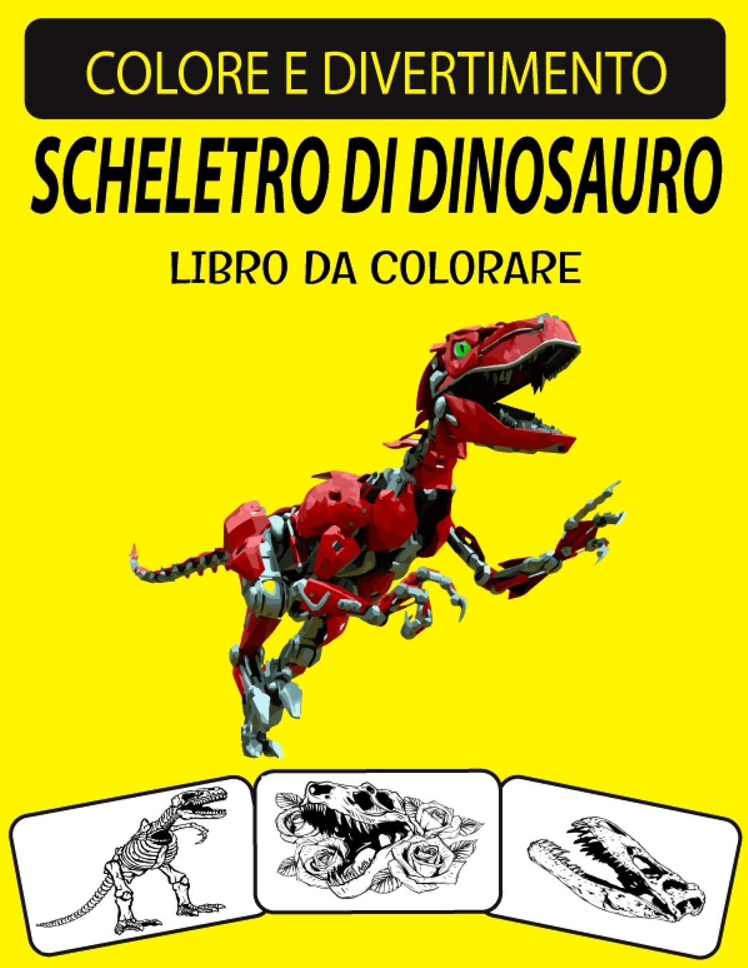 Scheletro Di Dinosauro Libro Da Colorare: Un eccellente libro da colorare scheletro di dinosauro per bambini piccoli, bambini in età prescolare e bambini di età compresa tra 4 e 8 anni