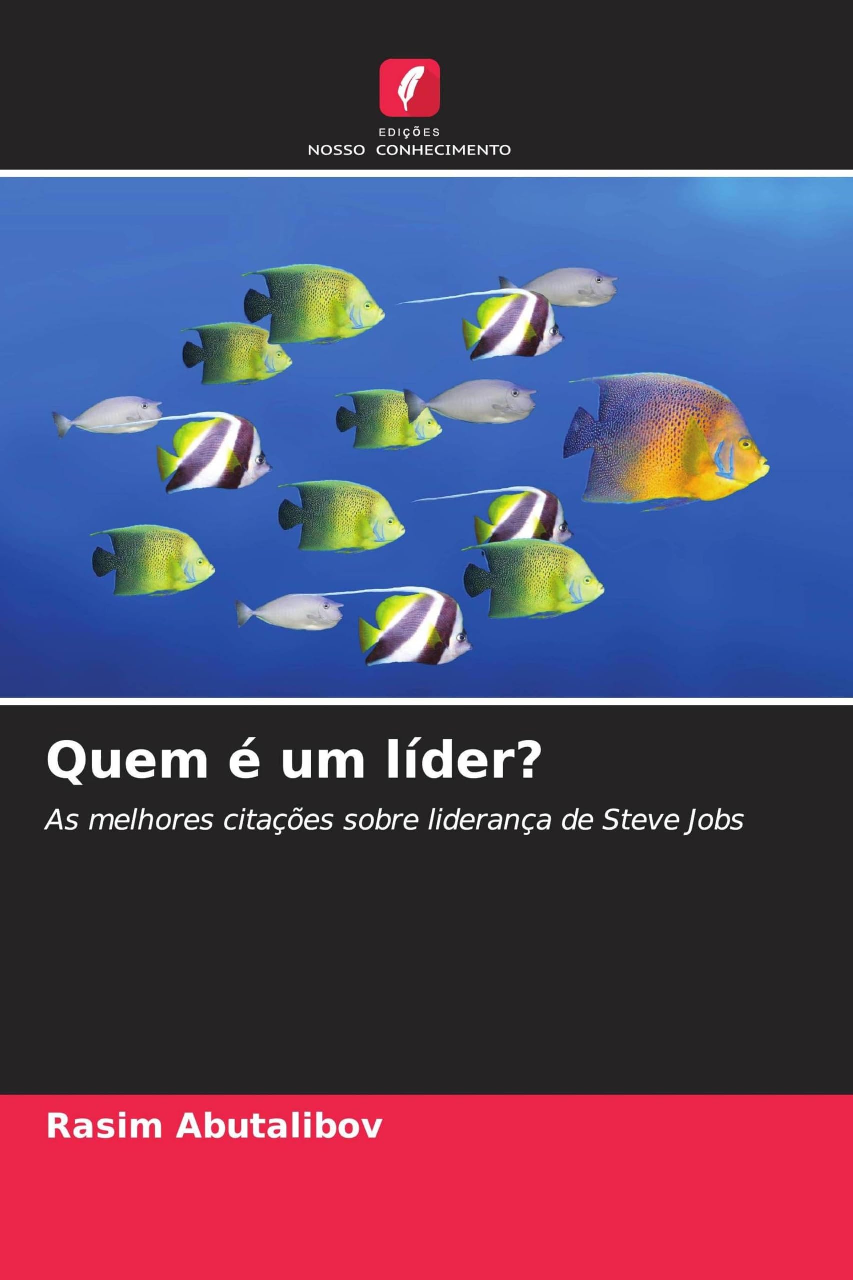 Quem é um líder?: As melhores citações sobre liderança de Steve Jobs
