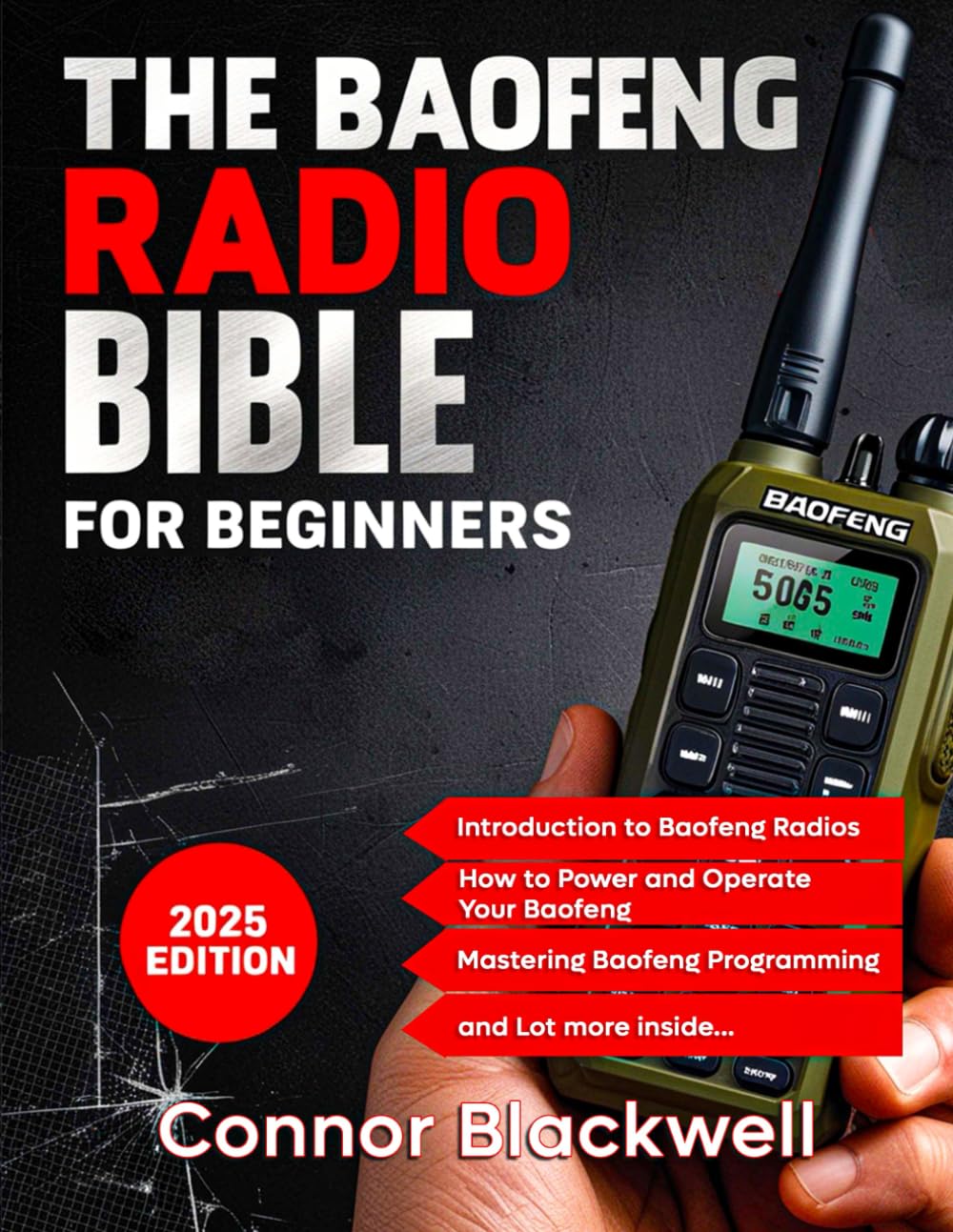 2025 BAOFENG RADIO BIBLE for Beginners: A Comprehensive and Easy-to-Follow Guerrilla's Guide to Master the Device