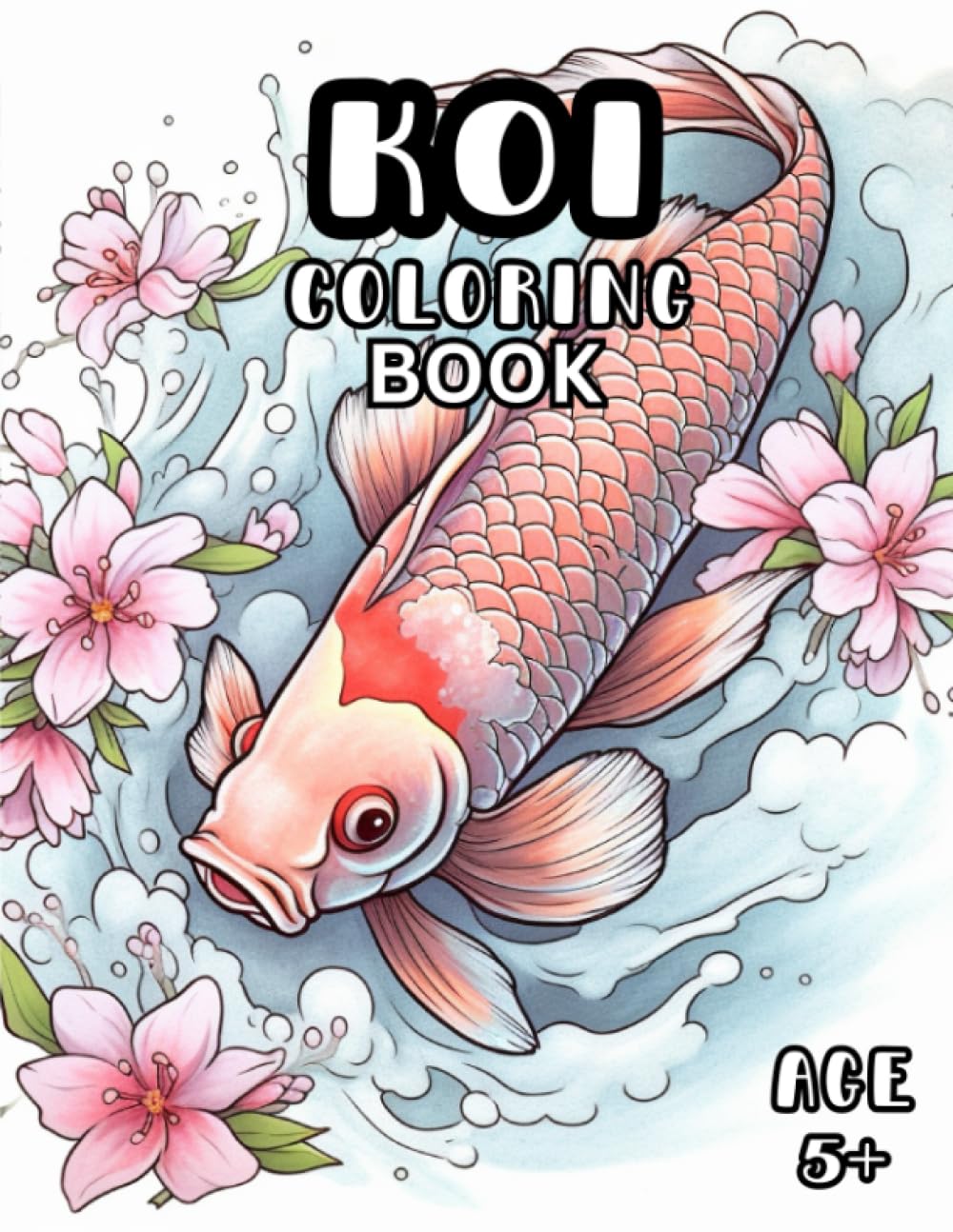 Koi Coloring Book: Koi Carp Fish Coloring Book for Kids and Adults 5+