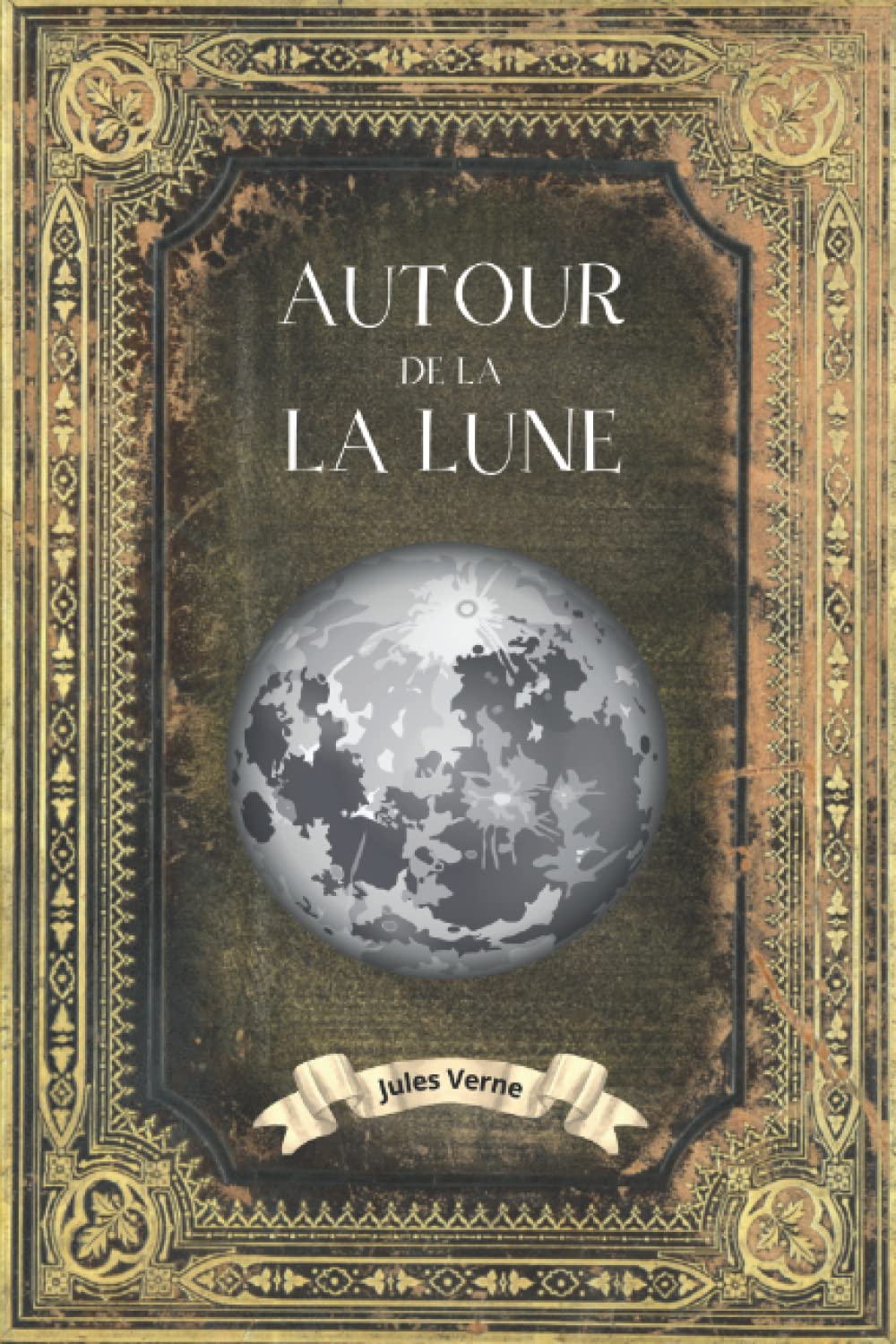Autour de la Lune - Jules Verne: Collection Complète Jules Verne - Edition Collector Intégrale - (Annotée)