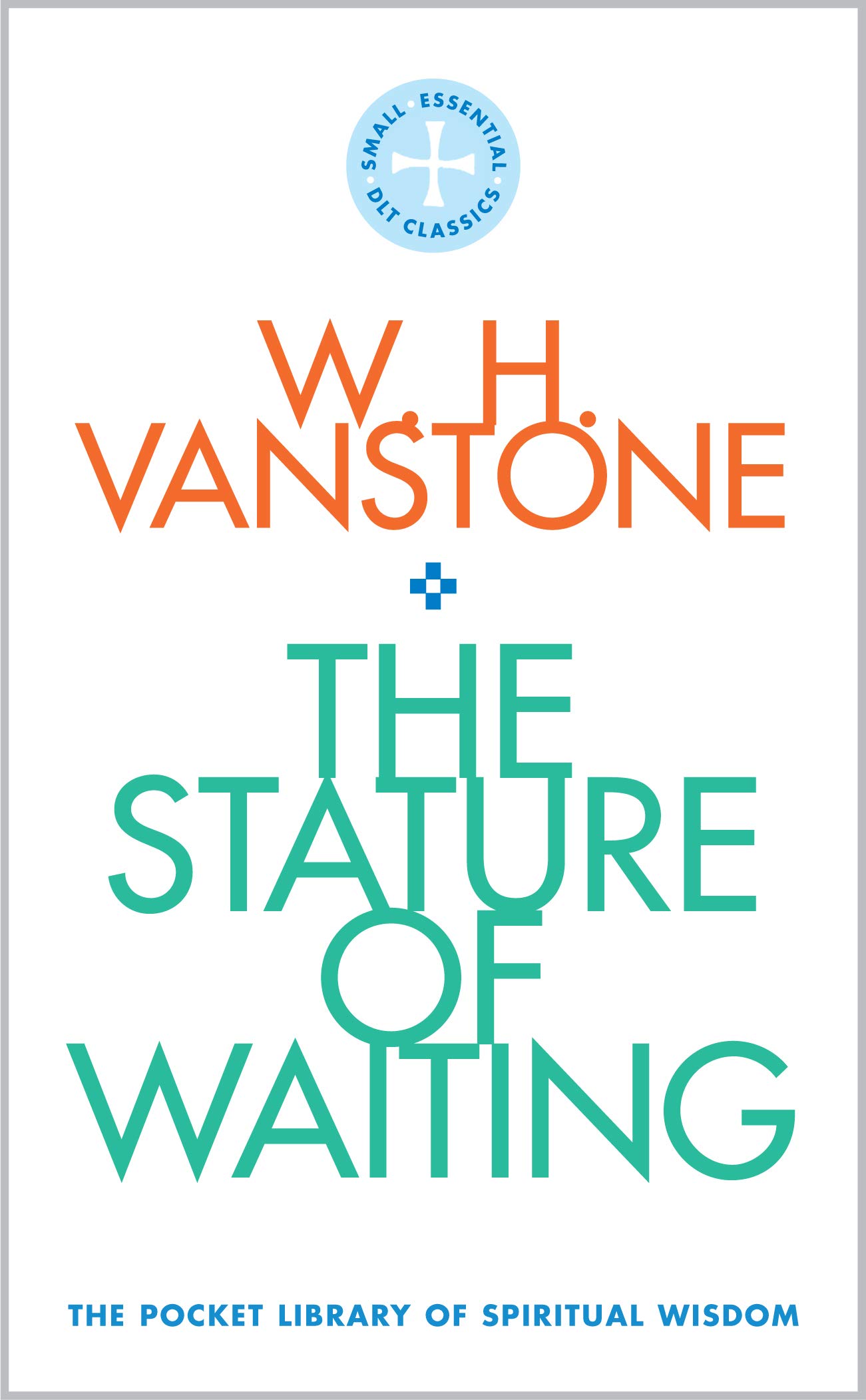 The Stature of Waiting: The Pocket Library of Spiritual Wisdom by W.H....