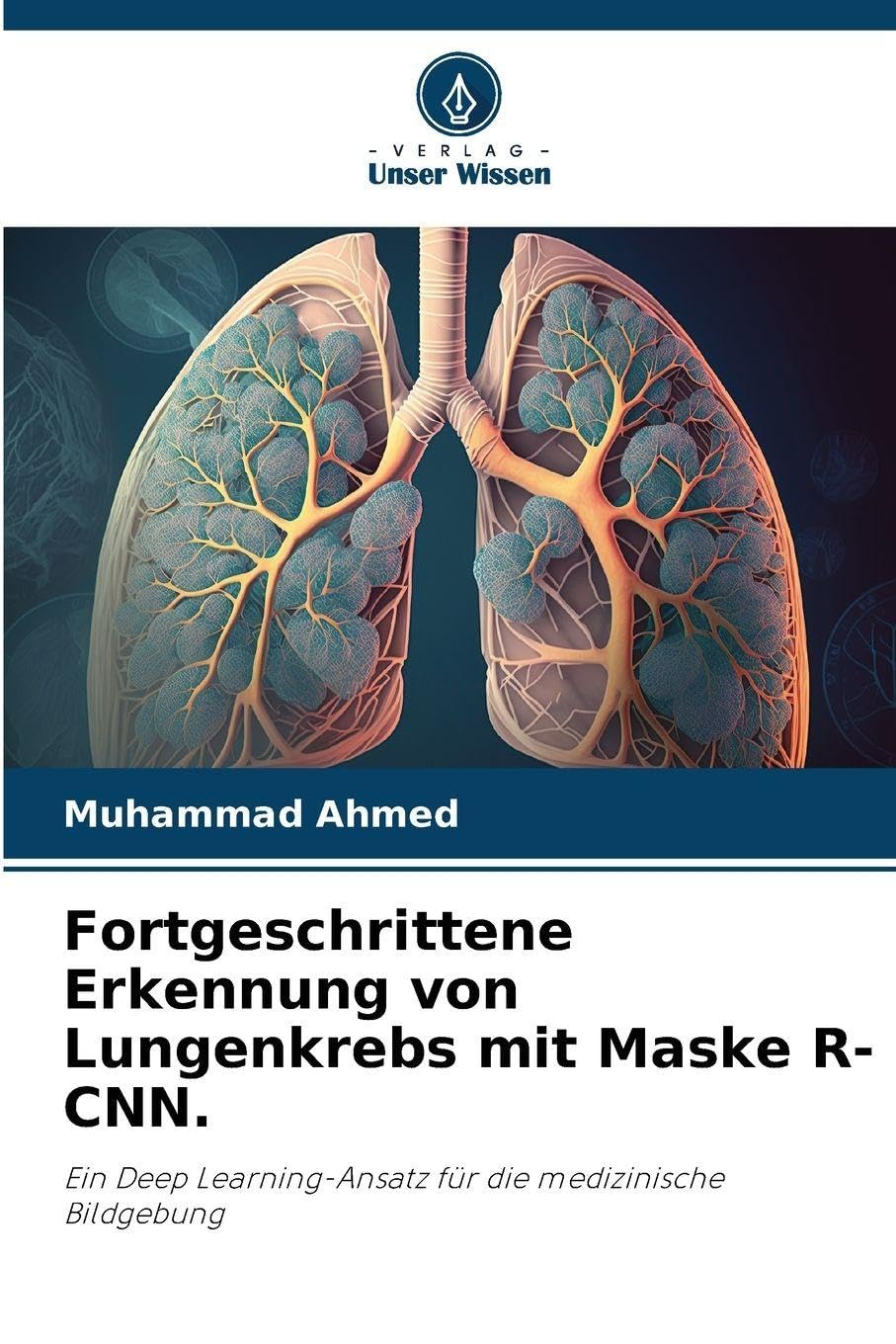 Fortgeschrittene Erkennung von Lungenkrebs mit Maske R-CNN.: Ein Deep Learning-Ansatz für die medizinische Bildgebung