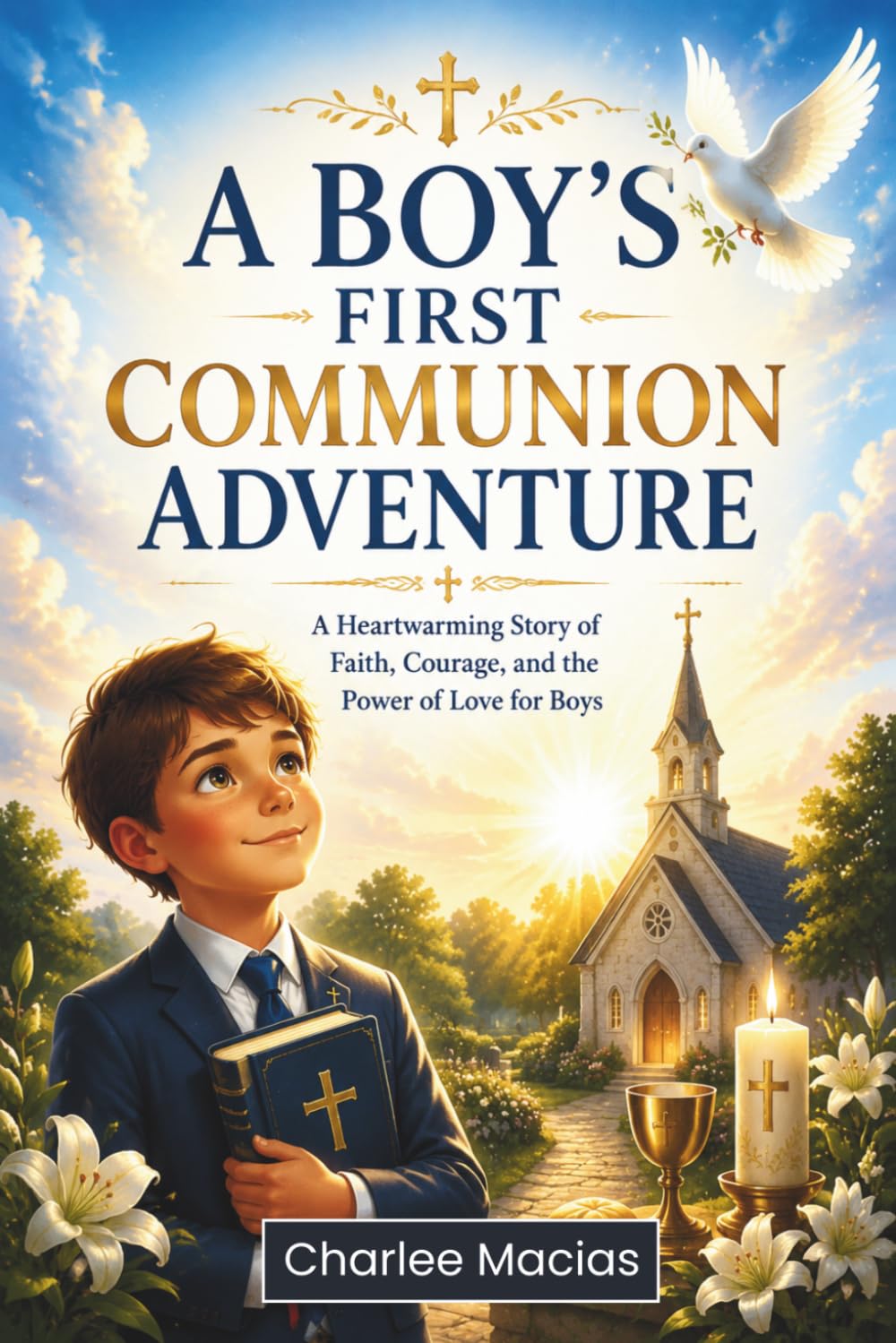A Boy’s First Communion Adventure: A Heartwarming Story of Faith, Courage, and the Power of Love for Boys